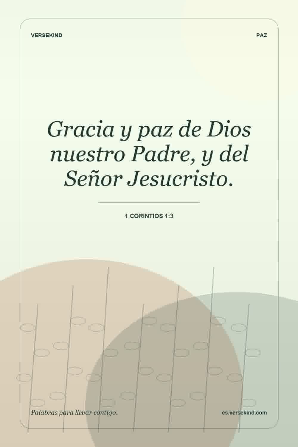 Gracia y paz de Dios nuestro Padre, y del Señor Jesucristo. — 1 Corintios 1:3