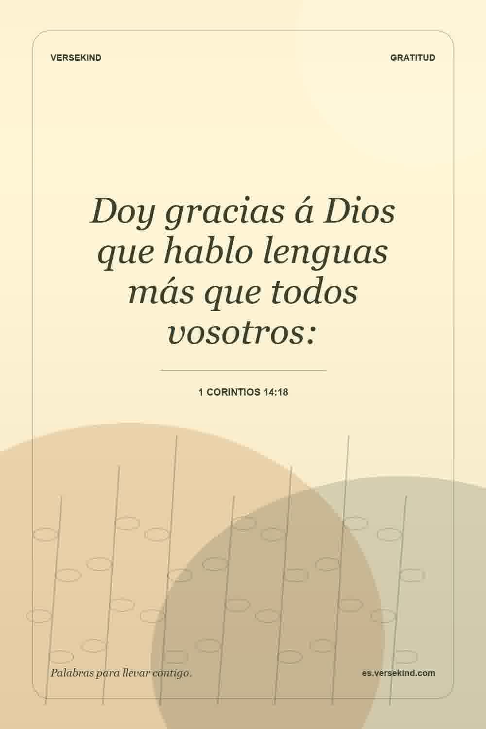 Doy gracias á Dios que hablo lenguas más que todos vosotros: — 1 Corintios 14:18