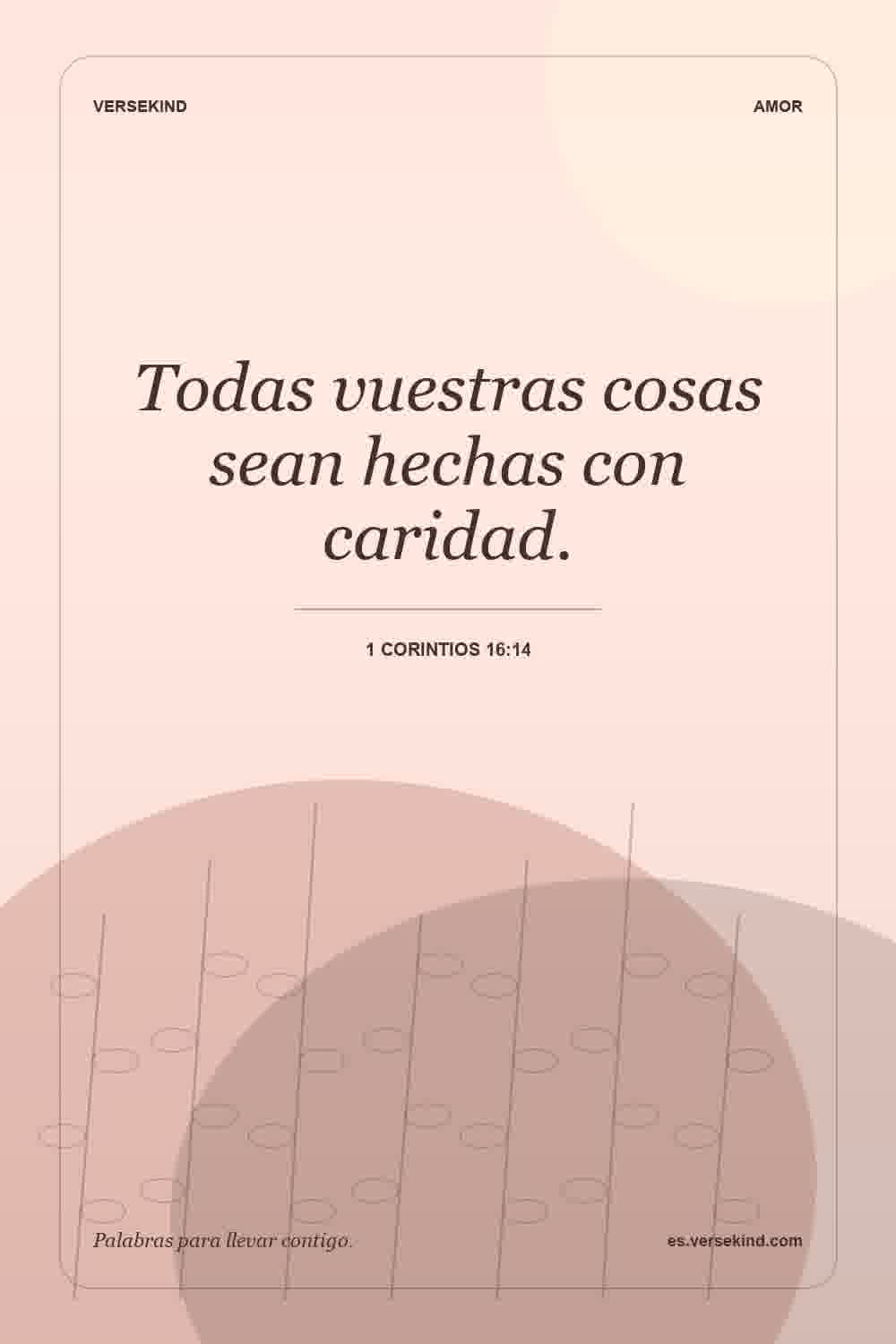 Todas vuestras cosas sean hechas con caridad. — 1 Corintios 16:14