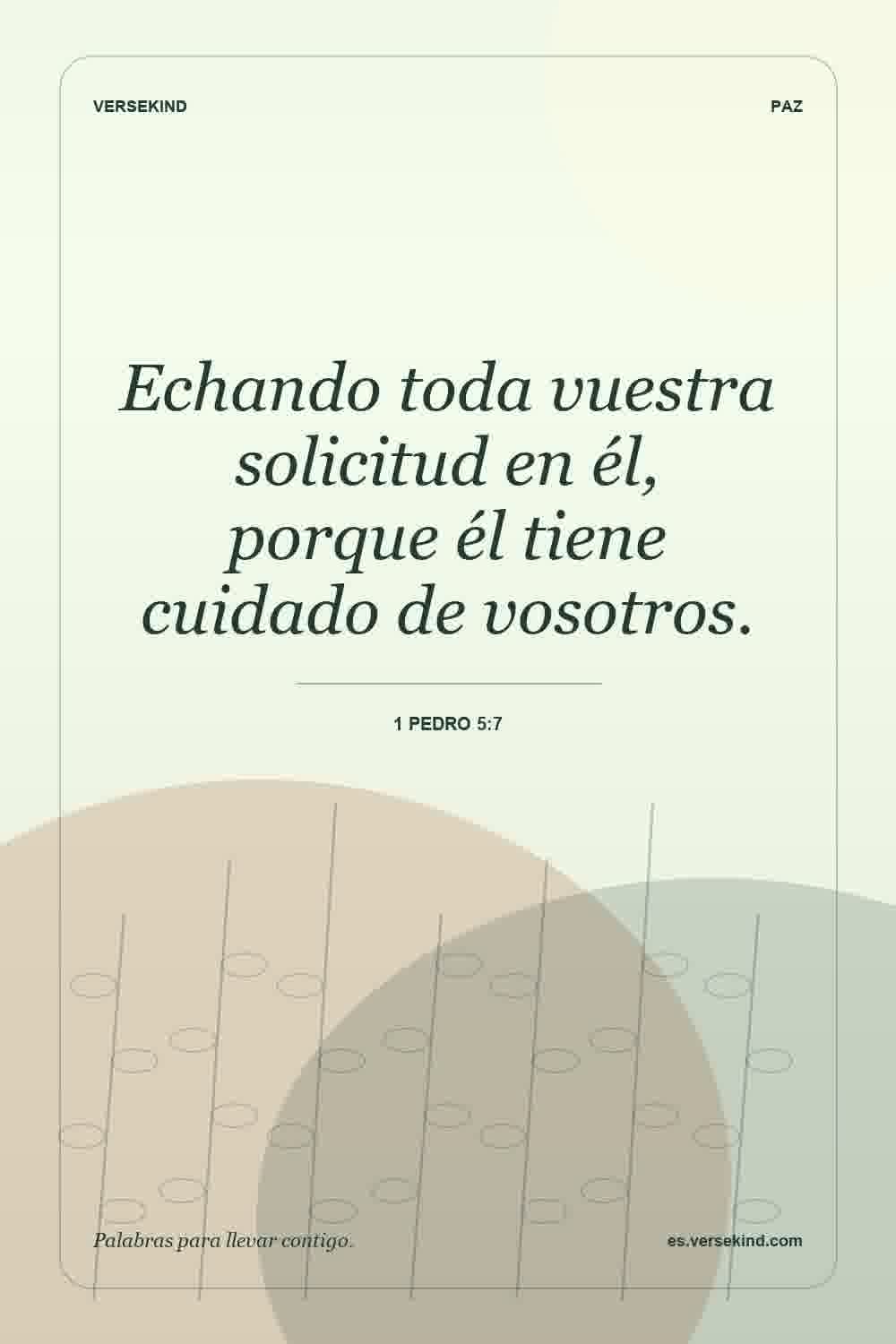 Echando toda vuestra solicitud en él, porque él tiene cuidado de vosotros. — 1 Pedro 5:7