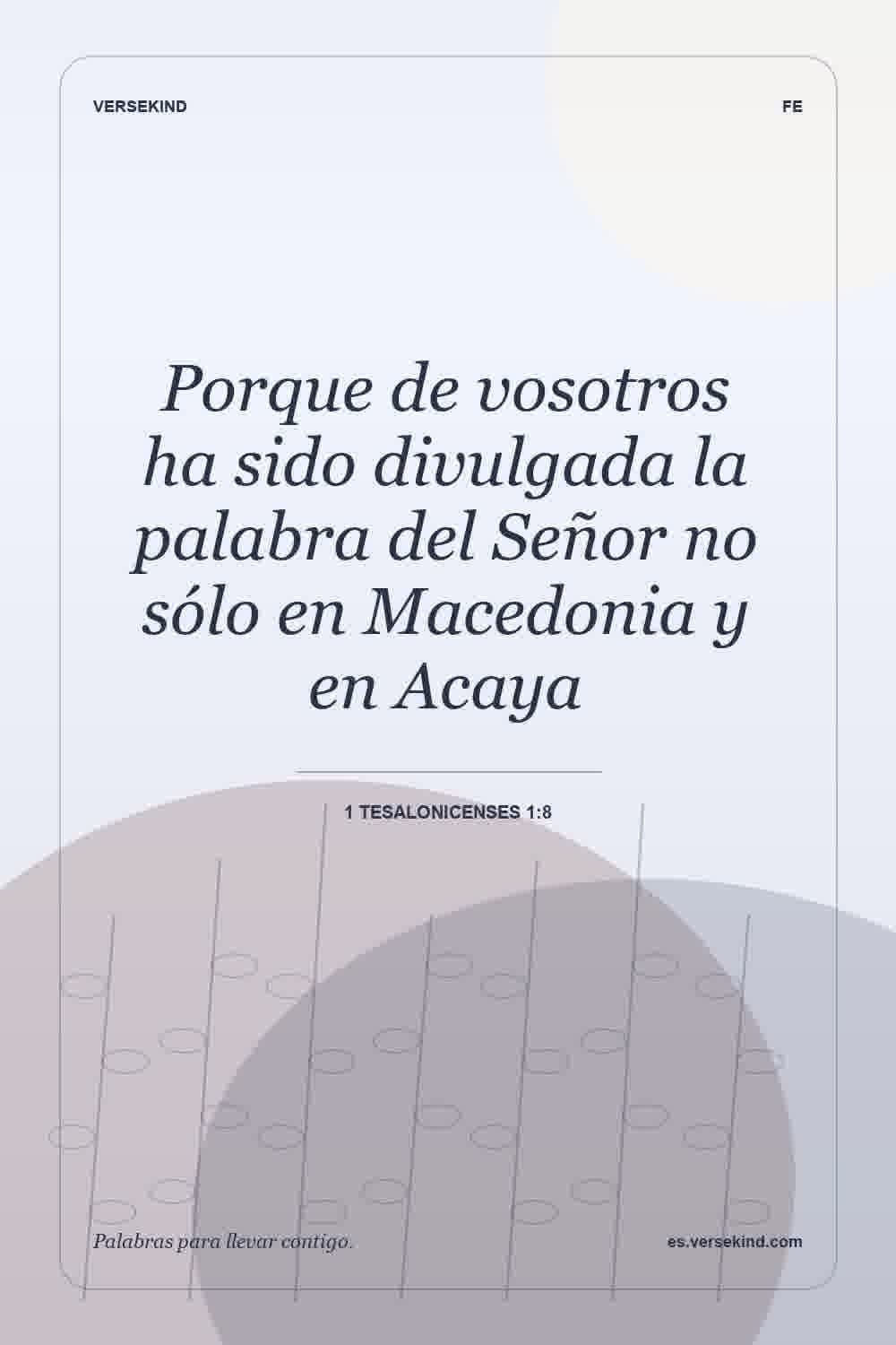 Porque de vosotros ha sido divulgada la palabra del Señor no sólo en Macedonia y en Acaya — 1 Tesalonicenses 1:8