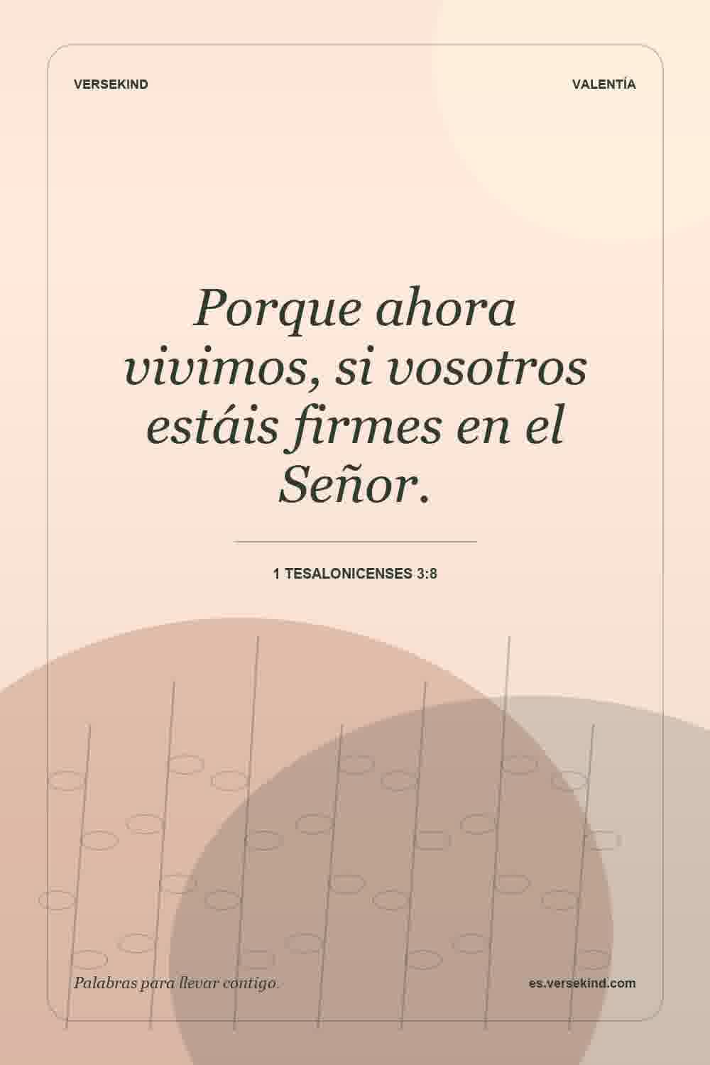 Porque ahora vivimos, si vosotros estáis firmes en el Señor. — 1 Tesalonicenses 3:8