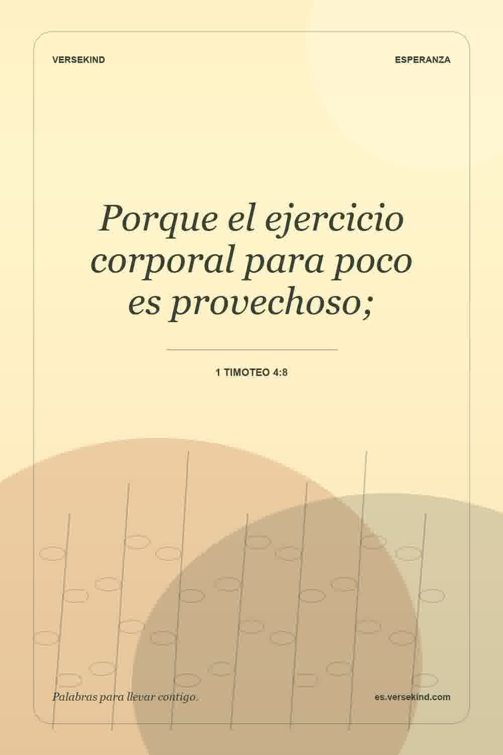 Porque el ejercicio corporal para poco es provechoso; — 1 Timoteo 4:8