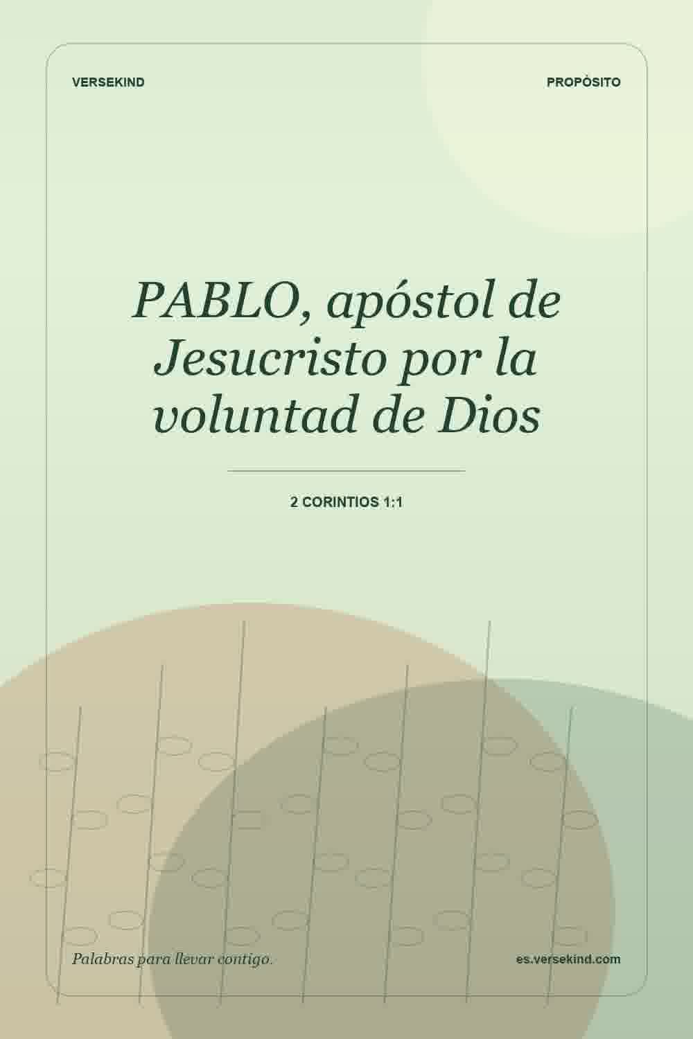 PABLO, apóstol de Jesucristo por la voluntad de Dios — 2 Corintios 1:1