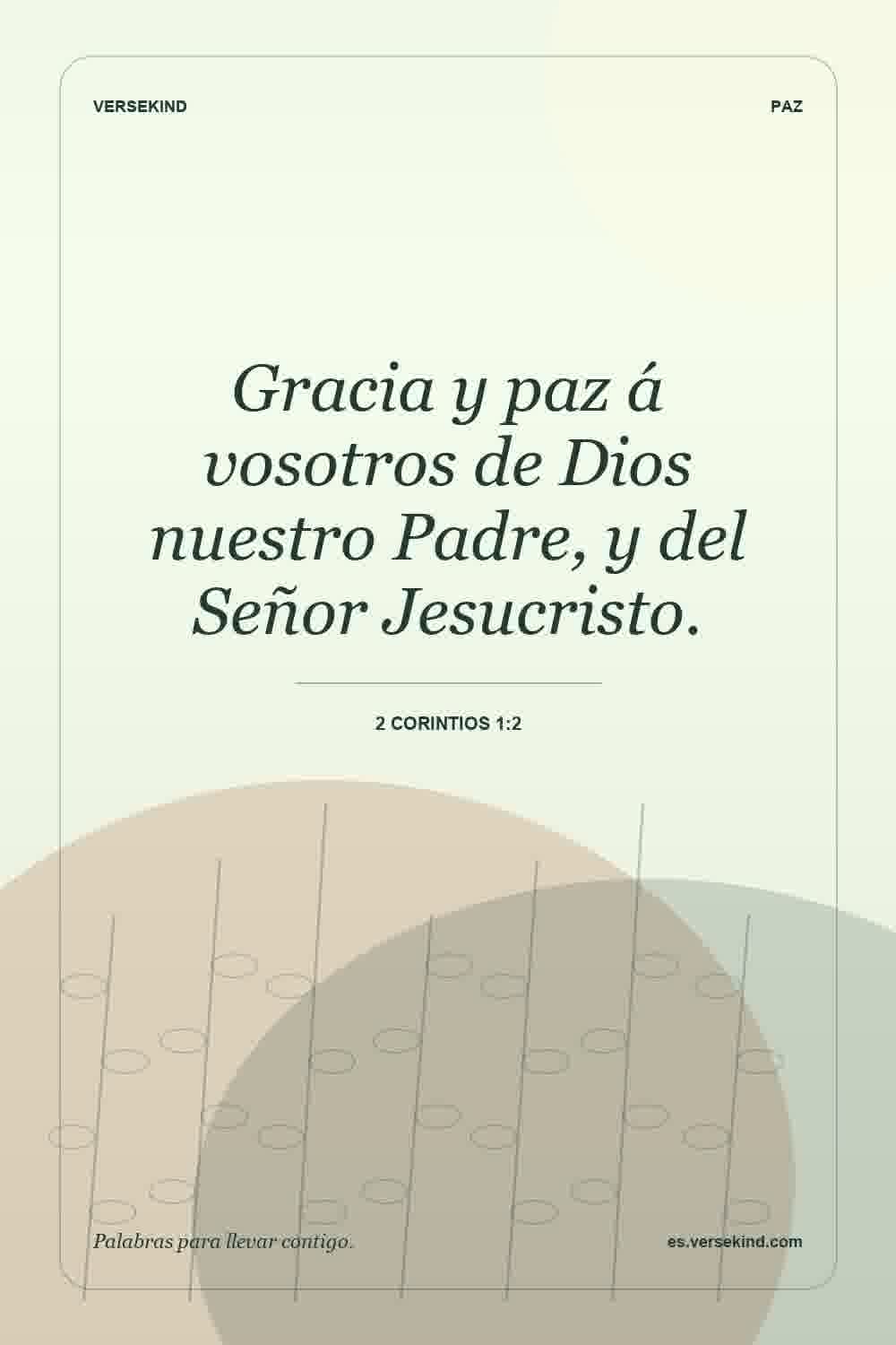 Gracia y paz á vosotros de Dios nuestro Padre, y del Señor Jesucristo. — 2 Corintios 1:2