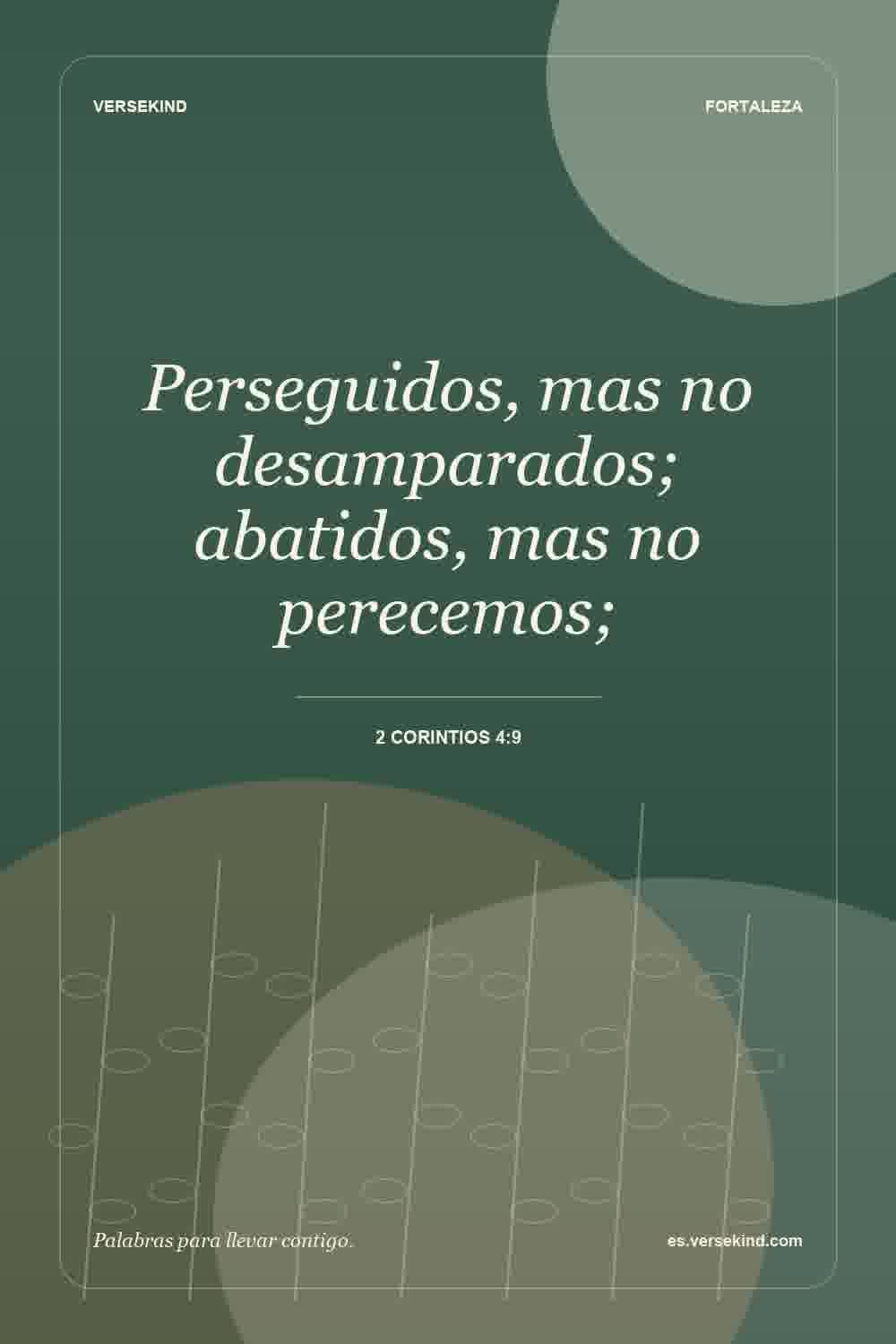 Perseguidos, mas no desamparados; abatidos, mas no perecemos; — 2 Corintios 4:9