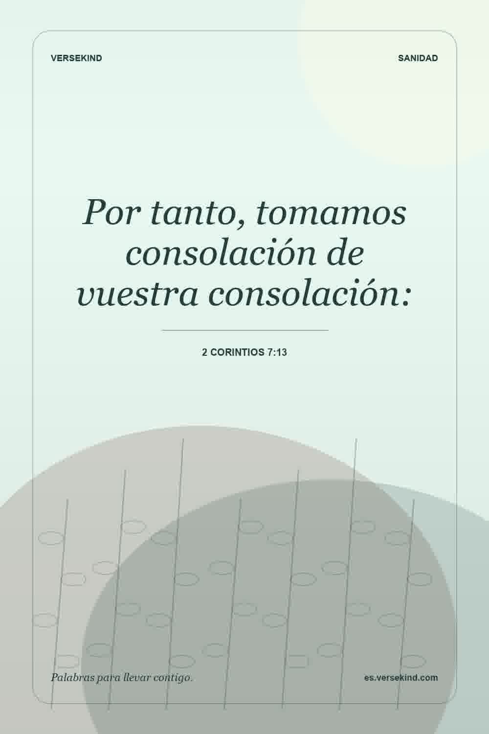 Por tanto, tomamos consolación de vuestra consolación: — 2 Corintios 7:13