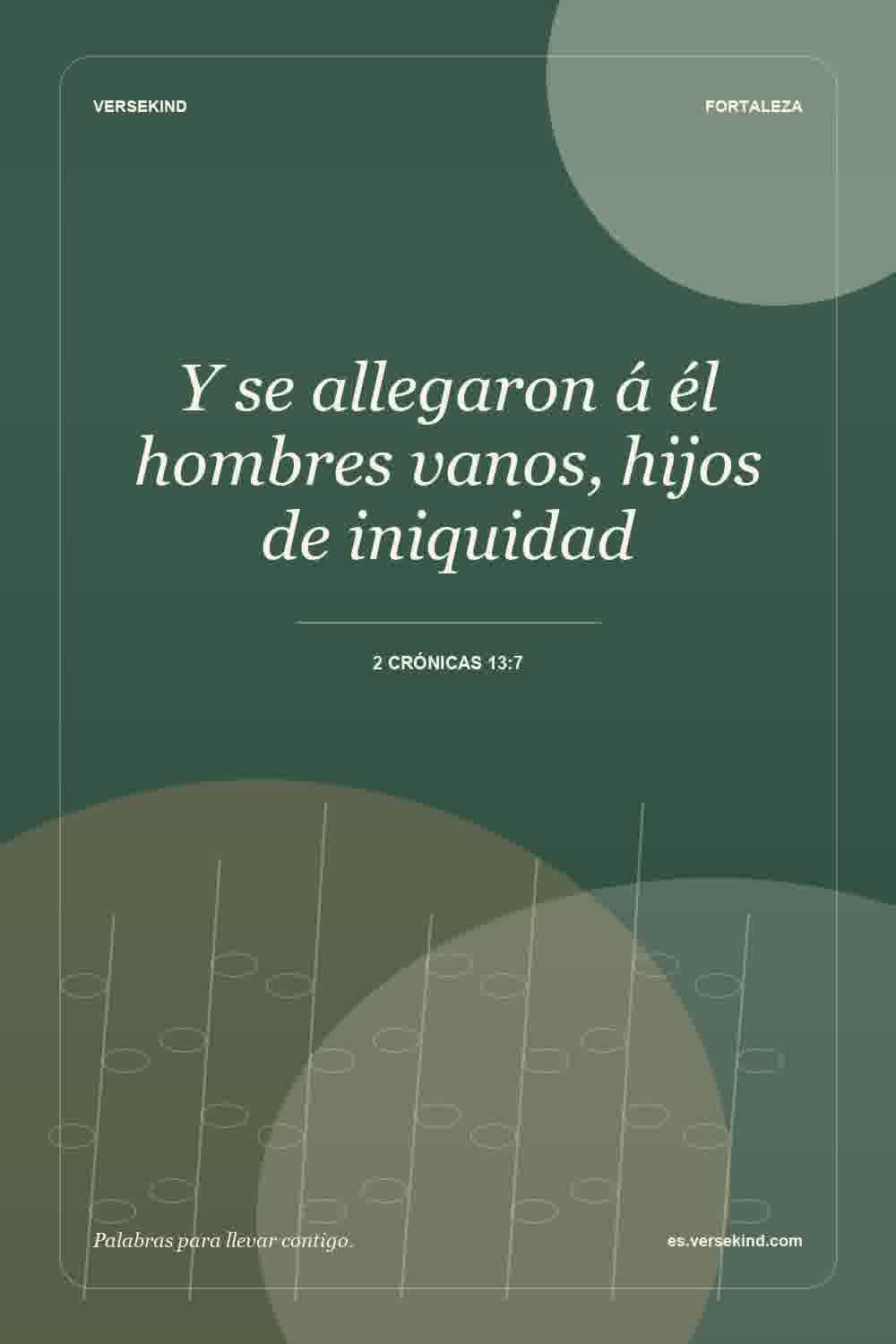 Y se allegaron á él hombres vanos, hijos de iniquidad — 2 Crónicas 13:7