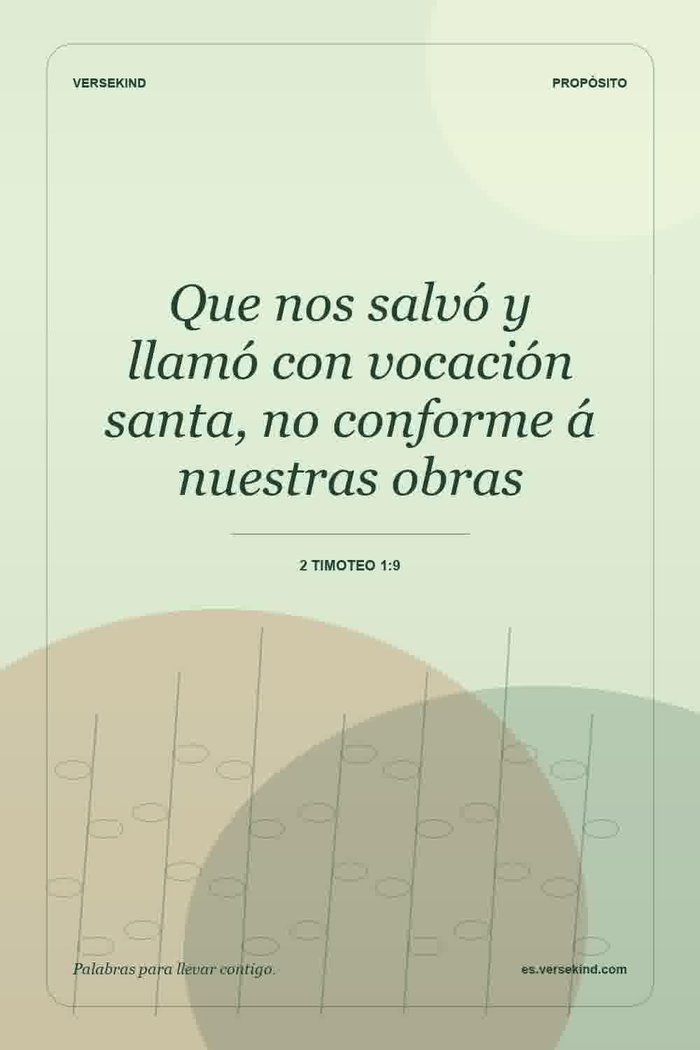 Que nos salvó y llamó con vocación santa, no conforme á nuestras obras — 2 Timoteo 1:9