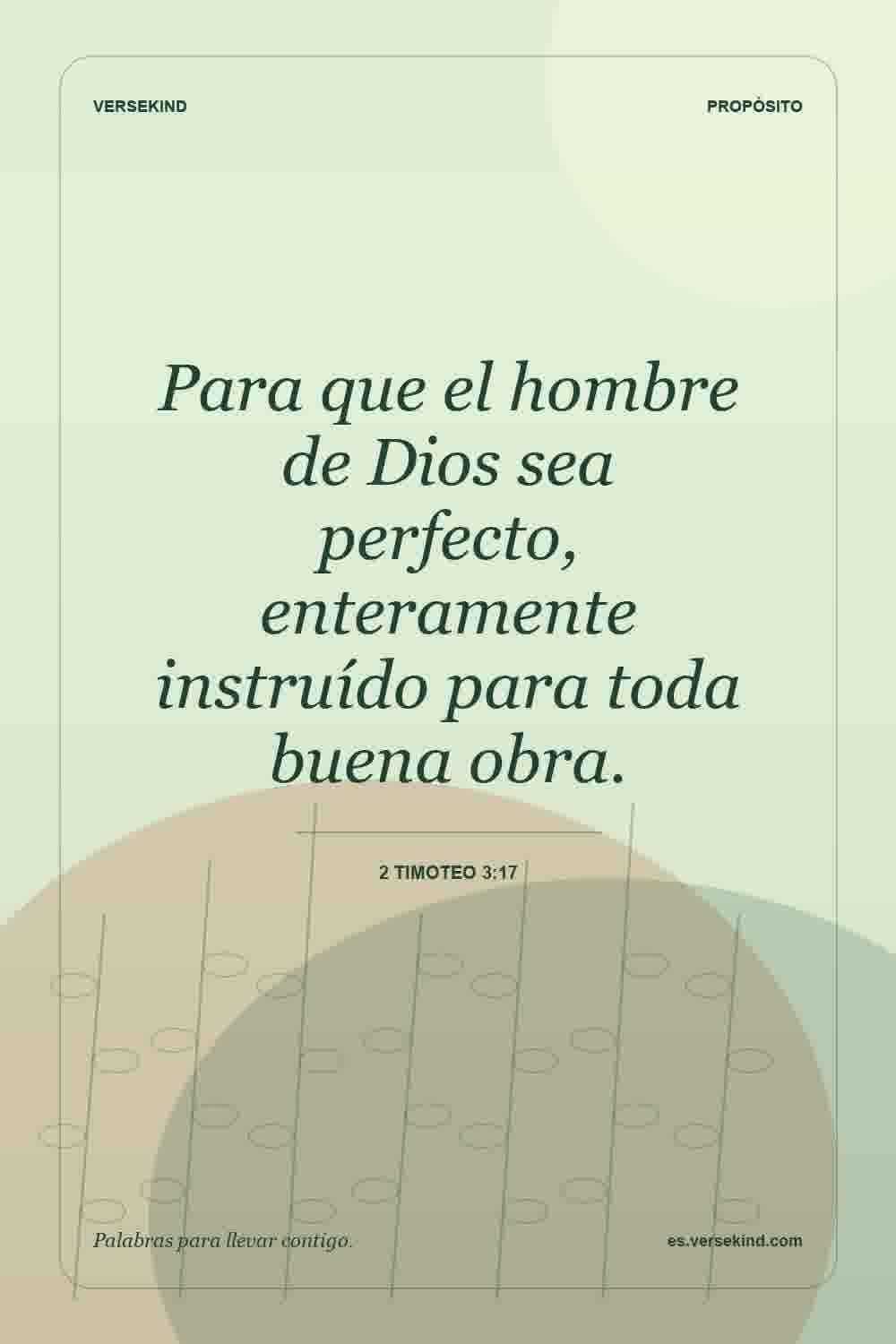 Para que el hombre de Dios sea perfecto, enteramente instruído para toda buena obra. — 2 Timoteo 3:17