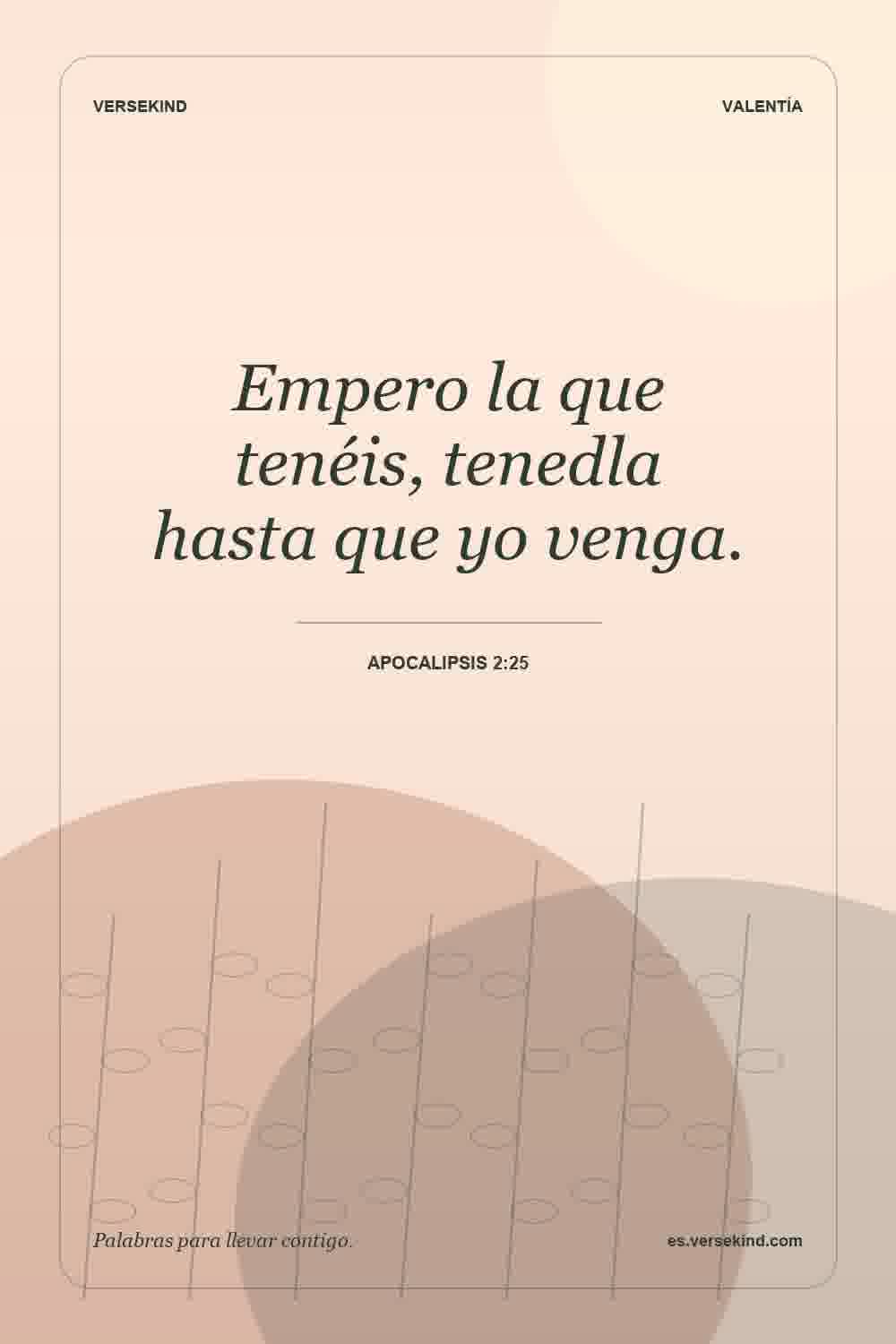 Empero la que tenéis, tenedla hasta que yo venga. — Apocalipsis 2:25