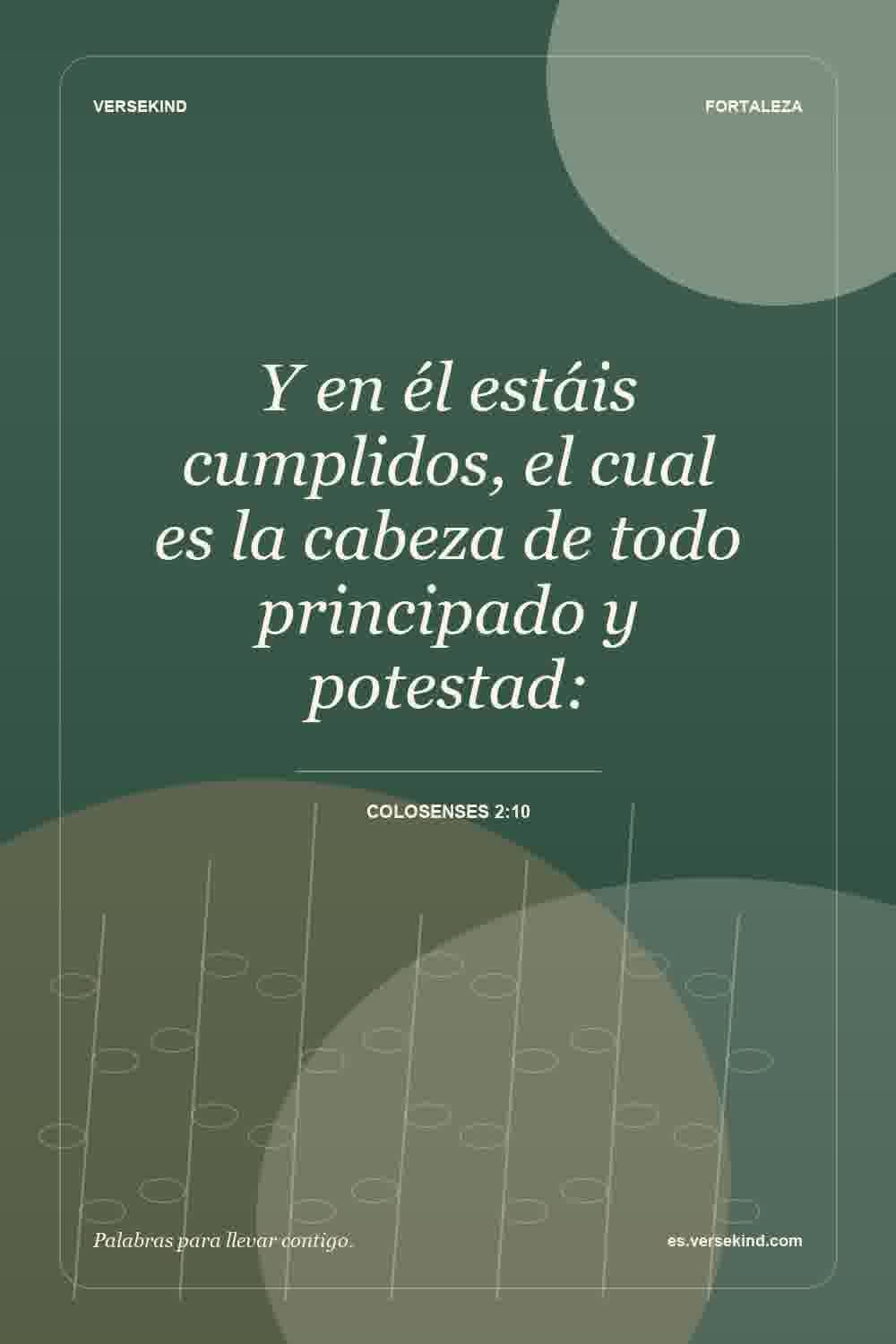 Y en él estáis cumplidos, el cual es la cabeza de todo principado y potestad: — Colosenses 2:10