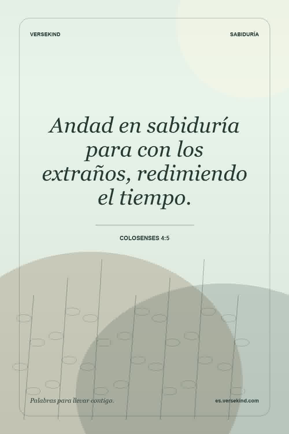 Andad en sabiduría para con los extraños, redimiendo el tiempo. — Colosenses 4:5