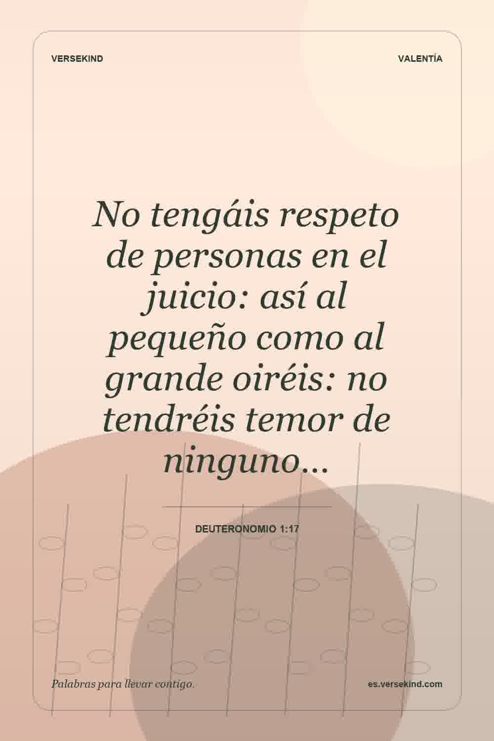 No tengáis respeto de personas en el juicio: así al pequeño como al grande oiréis: no tendréis temor de ninguno… — Deuteronomio 1:17