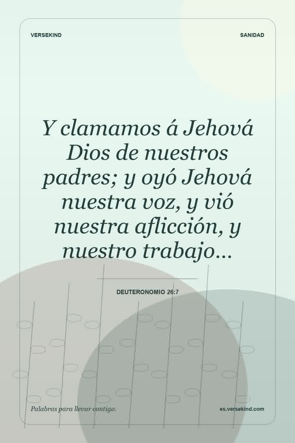 Y clamamos á Jehová Dios de nuestros padres; y oyó Jehová nuestra voz, y vió nuestra aflicción, y nuestro trabajo… — Deuteronomio 26:7