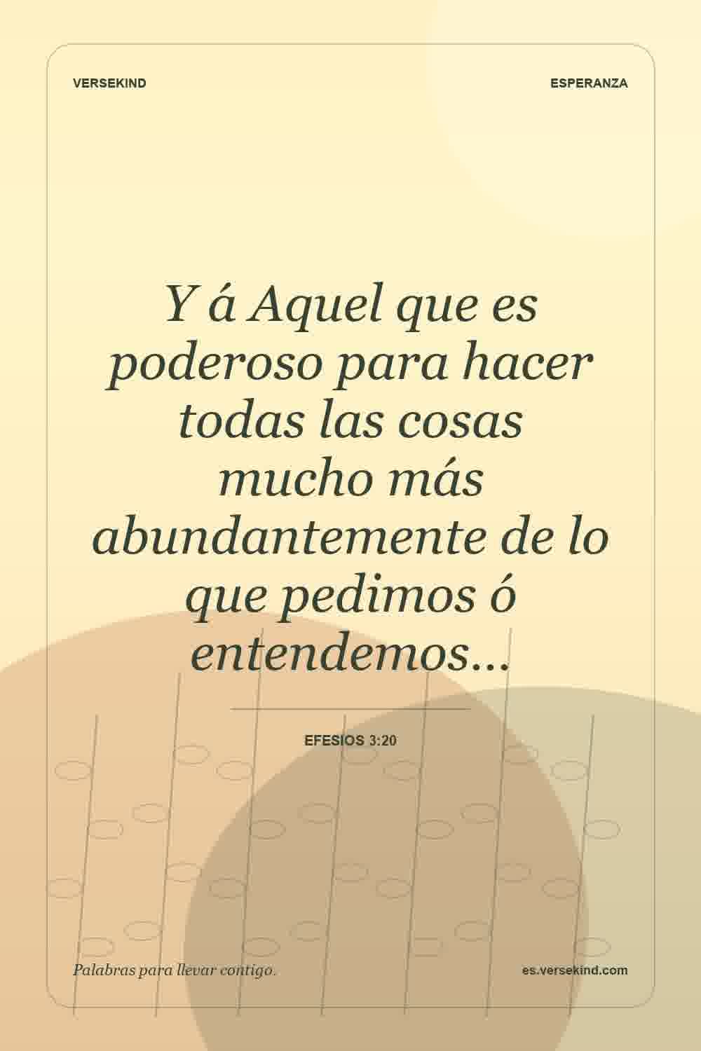 Y á Aquel que es poderoso para hacer todas las cosas mucho más abundantemente de lo que pedimos ó entendemos… — Efesios 3:20