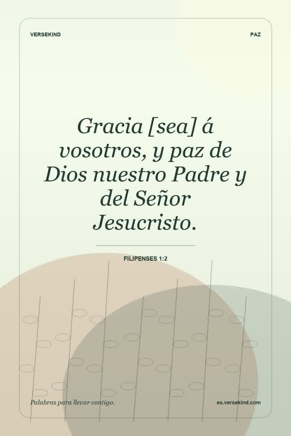 Gracia [sea] á vosotros, y paz de Dios nuestro Padre y del Señor Jesucristo. — Filipenses 1:2