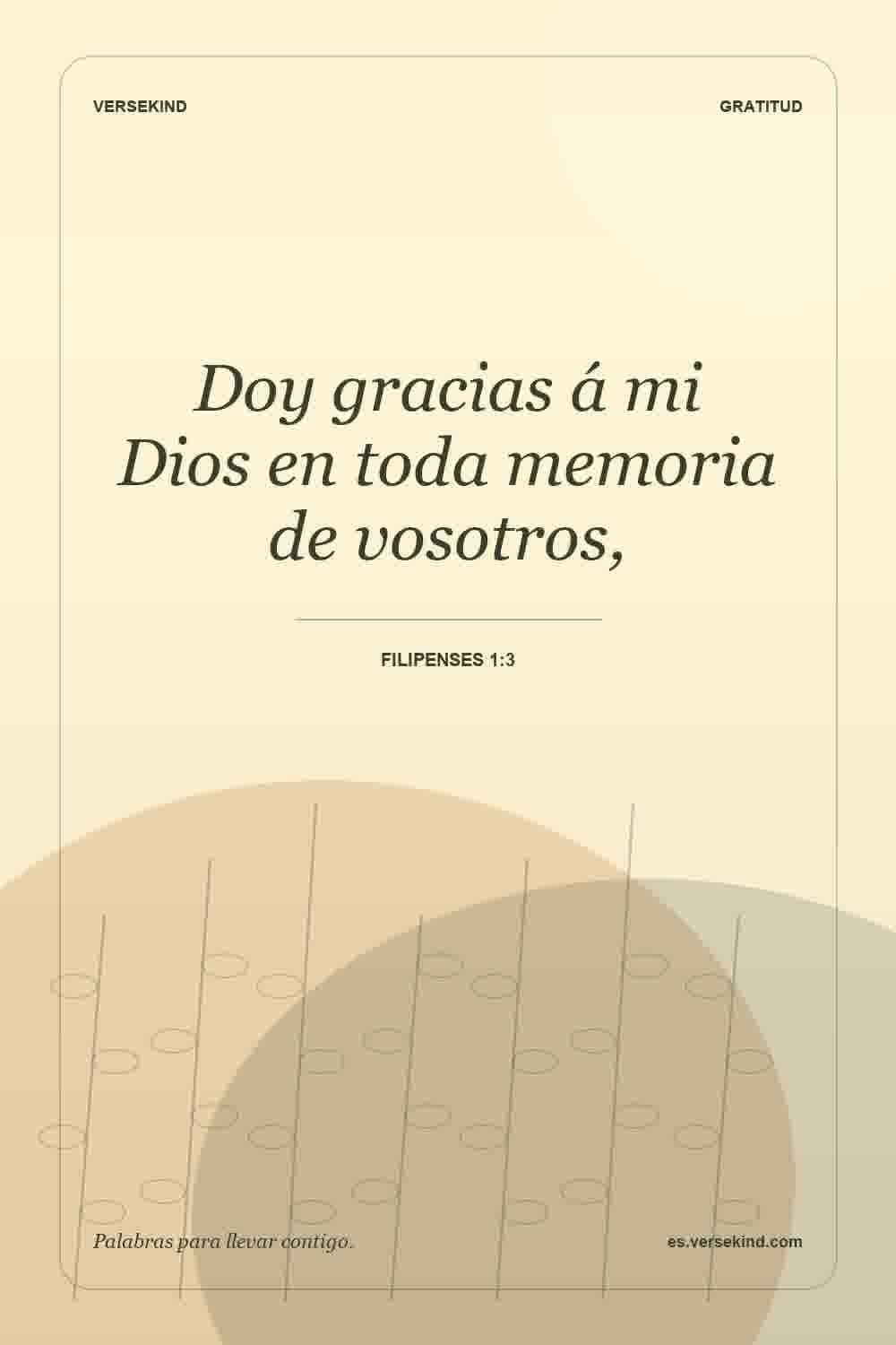 Doy gracias á mi Dios en toda memoria de vosotros, — Filipenses 1:3
