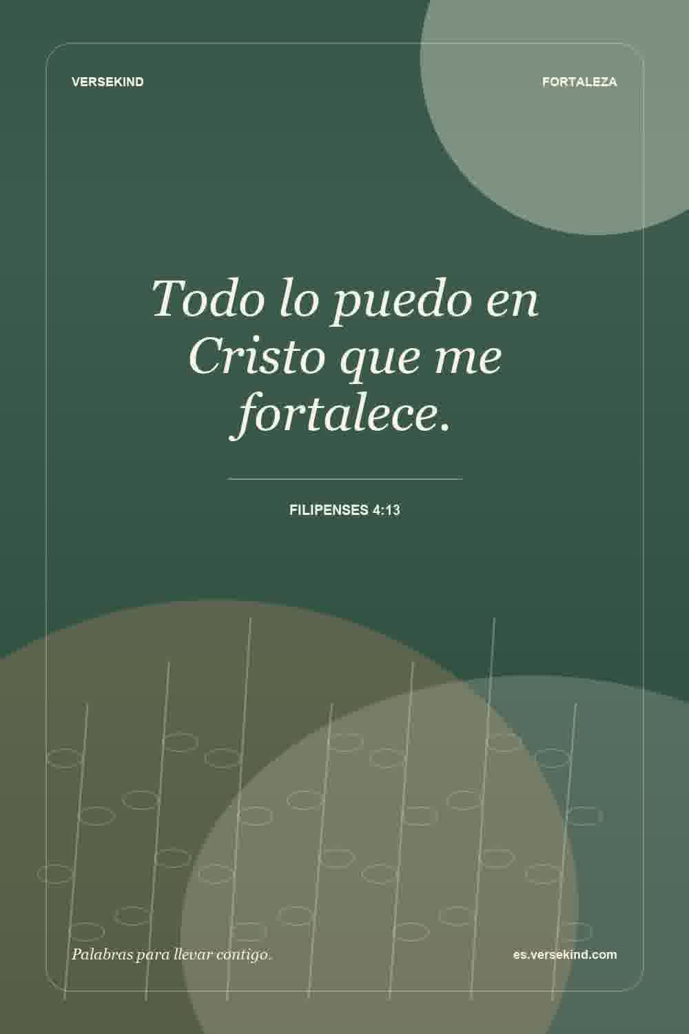Todo lo puedo en Cristo que me fortalece. — Filipenses 4:13