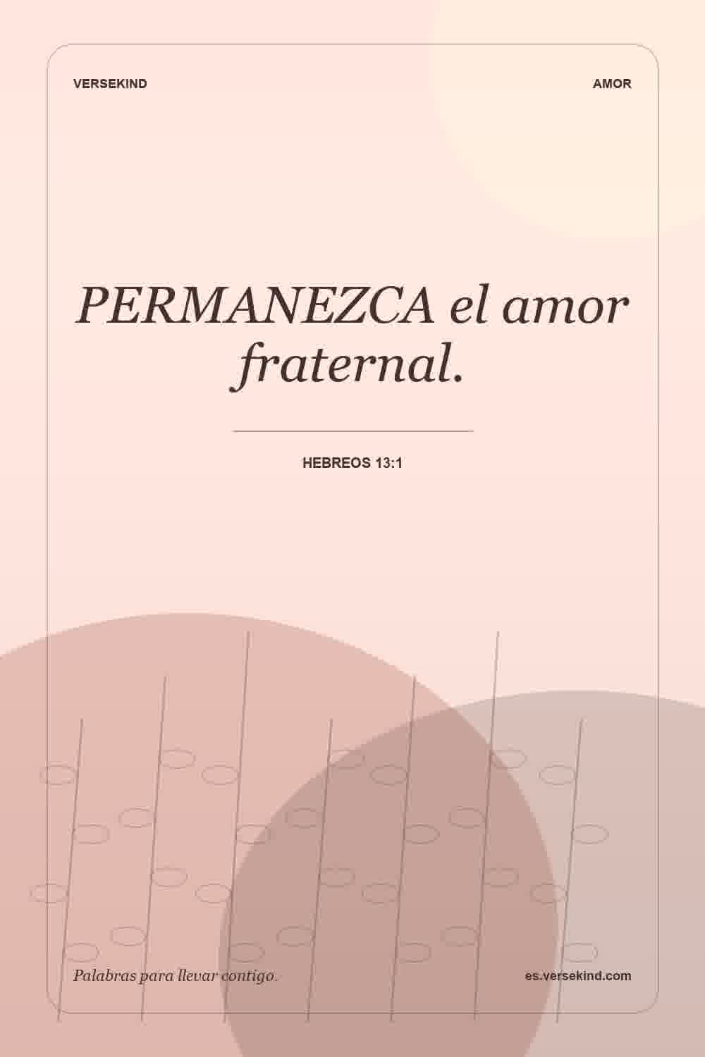 PERMANEZCA el amor fraternal. — Hebreos 13:1