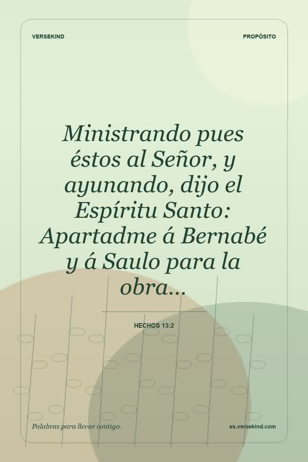 Ministrando pues éstos al Señor, y ayunando, dijo el Espíritu Santo: Apartadme á Bernabé y á Saulo para la obra… — Hechos 13:2