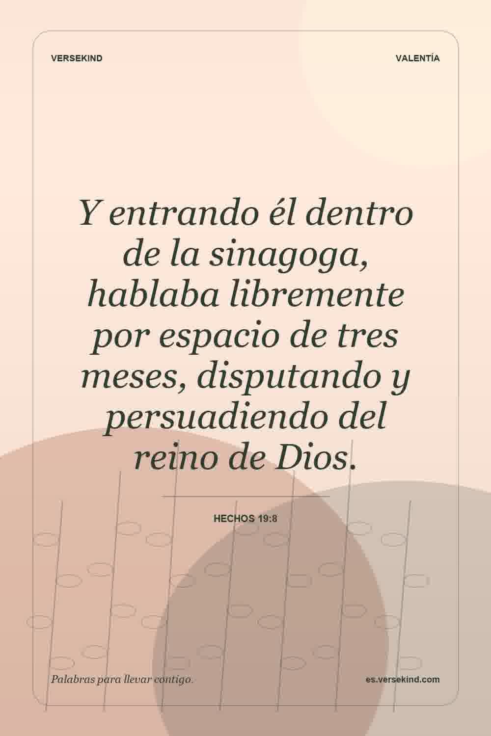 Y entrando él dentro de la sinagoga, hablaba libremente por espacio de tres meses, disputando y persuadiendo del reino de Dios. — Hechos 19:8