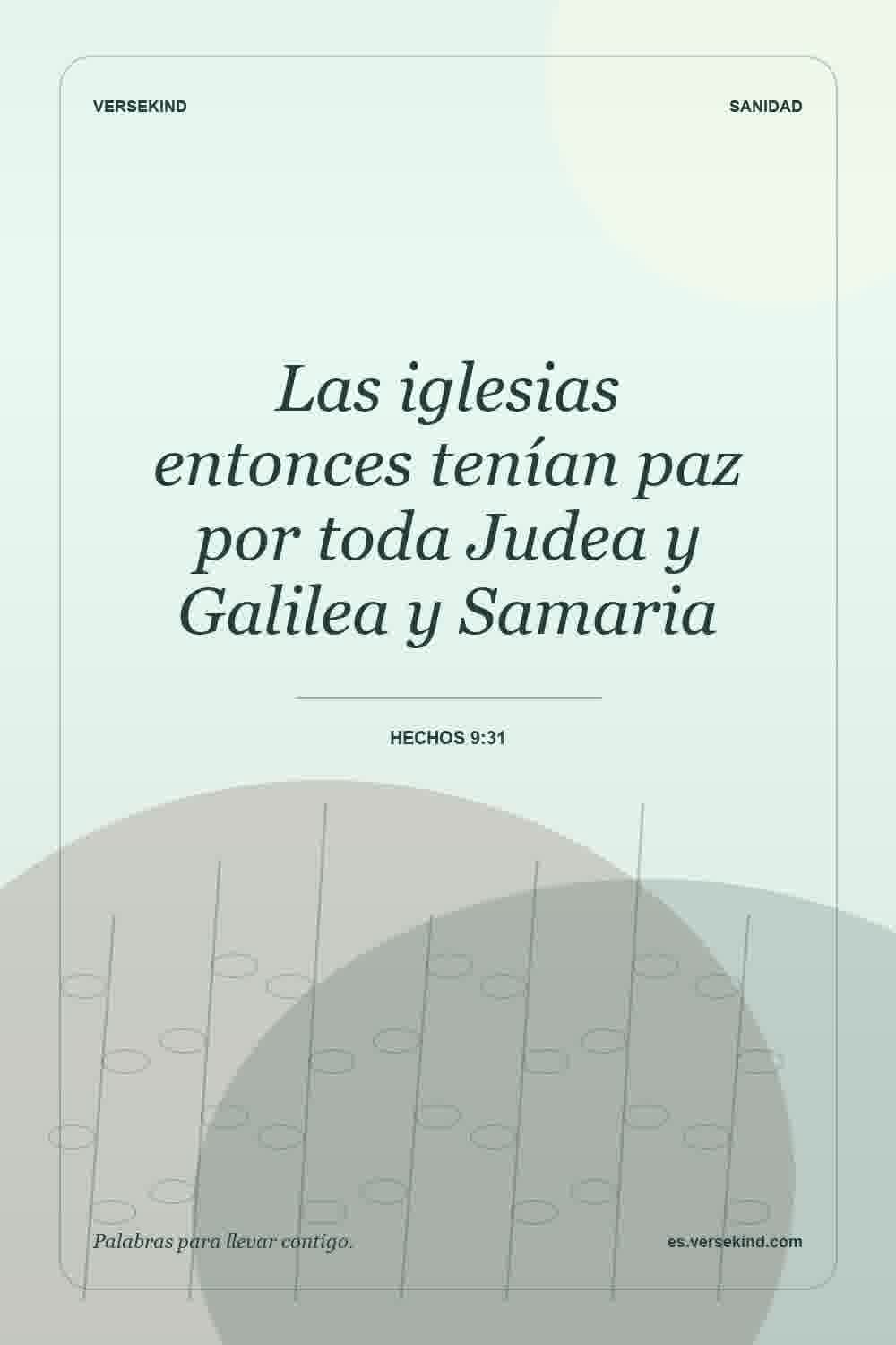 Las iglesias entonces tenían paz por toda Judea y Galilea y Samaria — Hechos 9:31