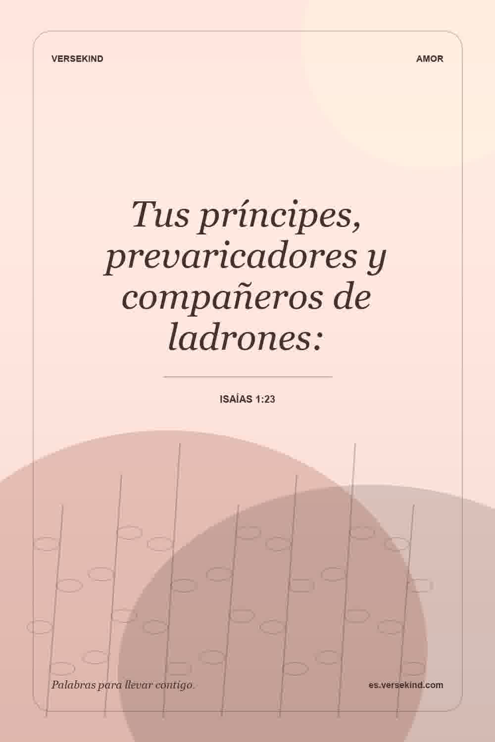 Tus príncipes, prevaricadores y compañeros de ladrones: — Isaías 1:23