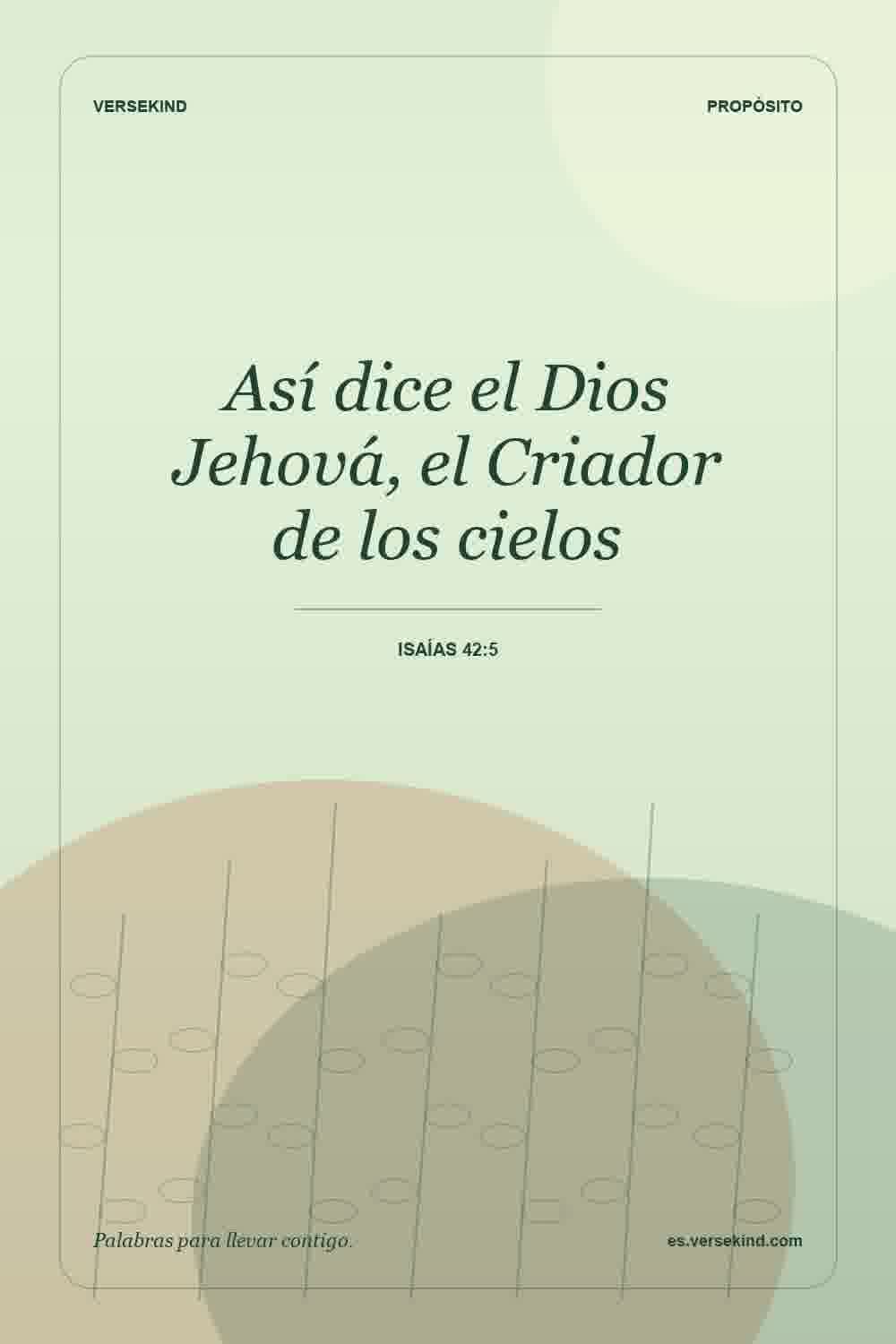 Así dice el Dios Jehová, el Criador de los cielos — Isaías 42:5