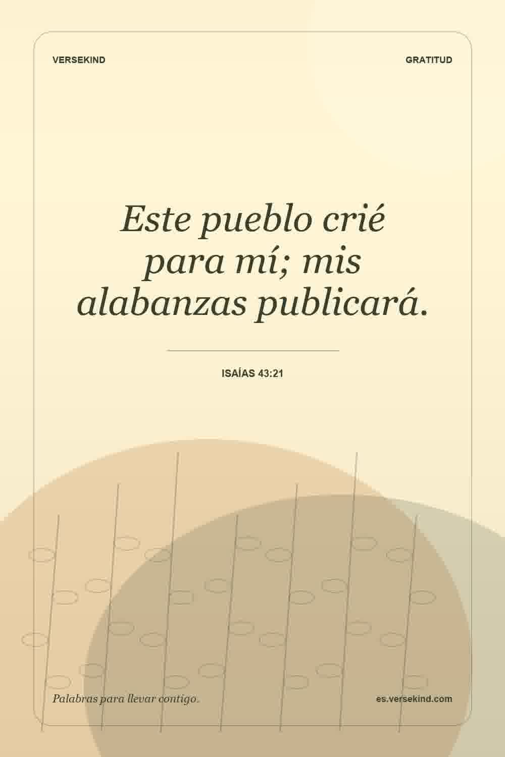 Este pueblo crié para mí; mis alabanzas publicará. — Isaías 43:21
