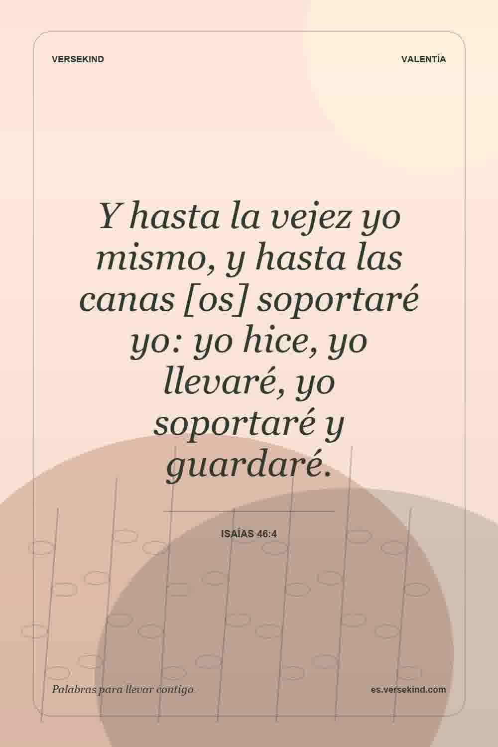 Y hasta la vejez yo mismo, y hasta las canas [os] soportaré yo: yo hice, yo llevaré, yo soportaré y guardaré. — Isaías 46:4
