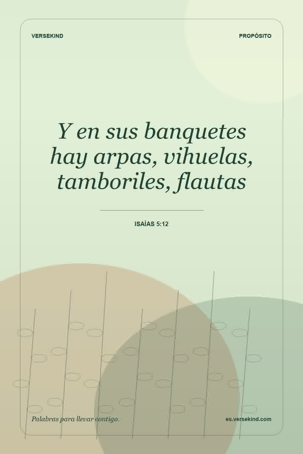 Y en sus banquetes hay arpas, vihuelas, tamboriles, flautas — Isaías 5:12