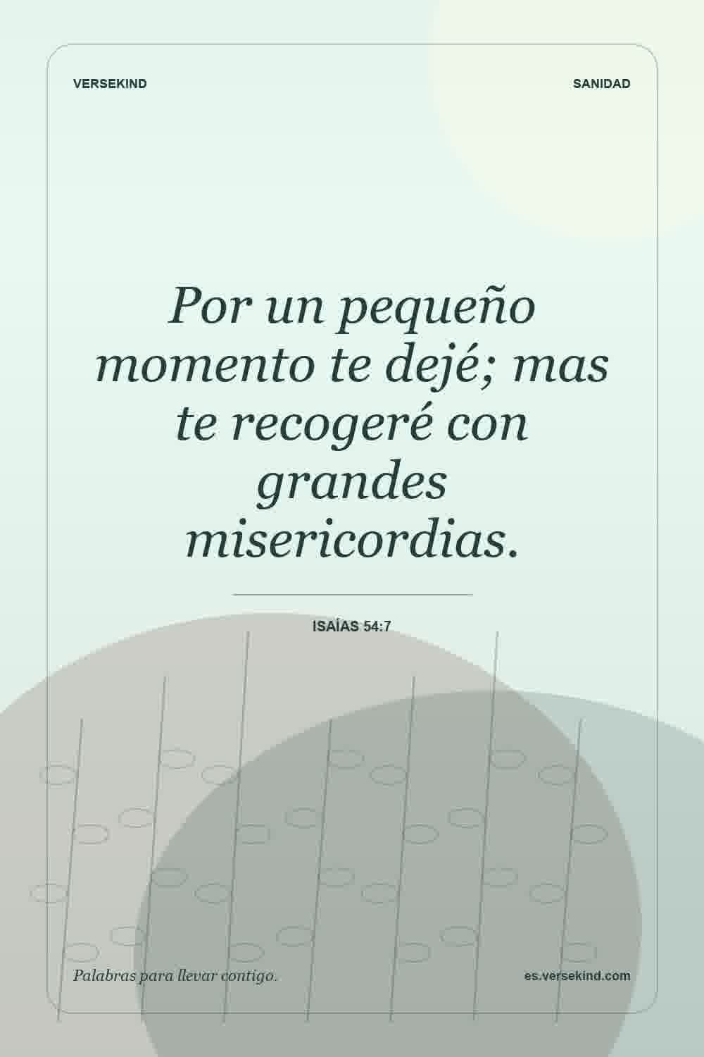 Por un pequeño momento te dejé; mas te recogeré con grandes misericordias. — Isaías 54:7