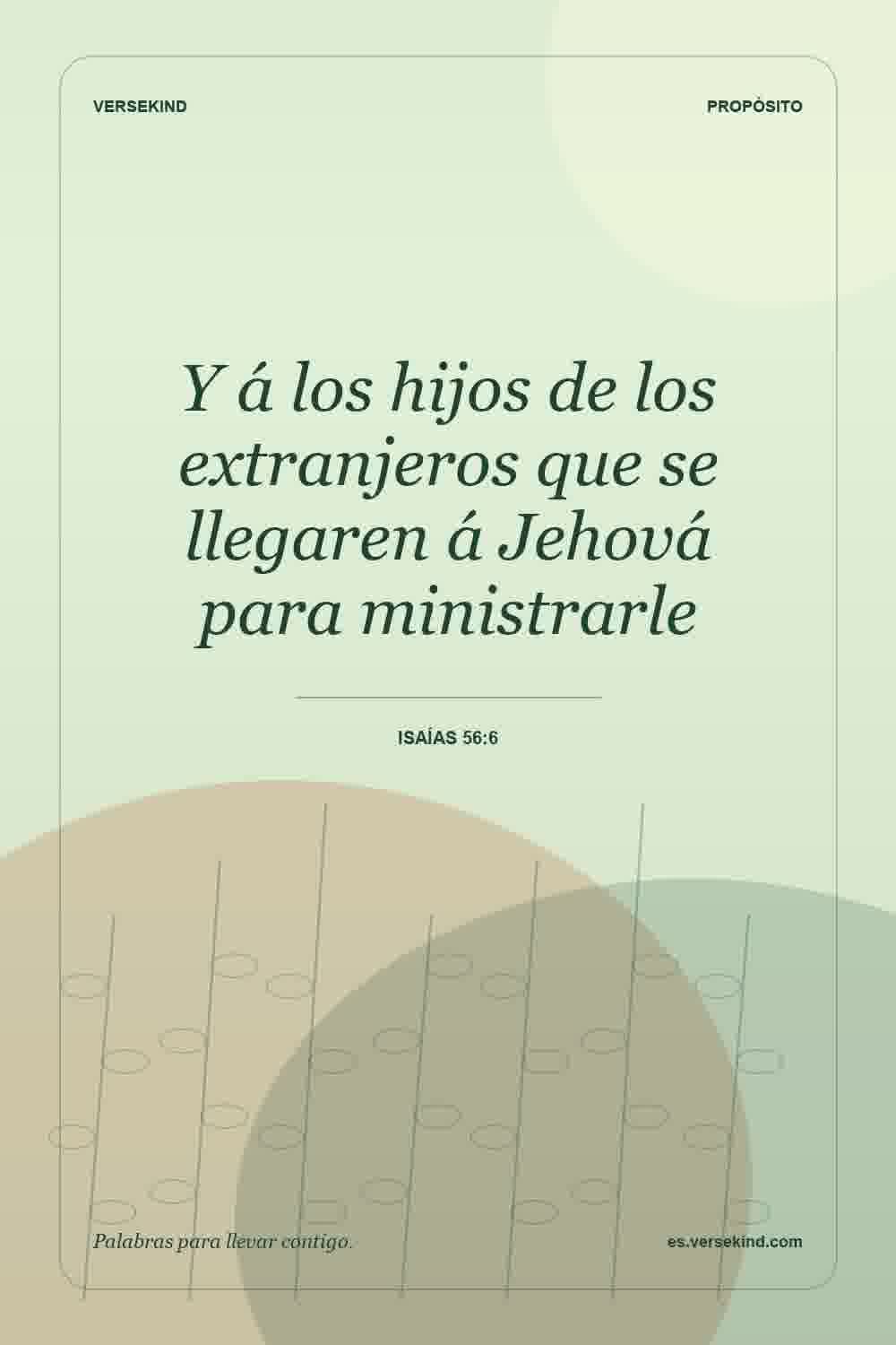 Y á los hijos de los extranjeros que se llegaren á Jehová para ministrarle — Isaías 56:6