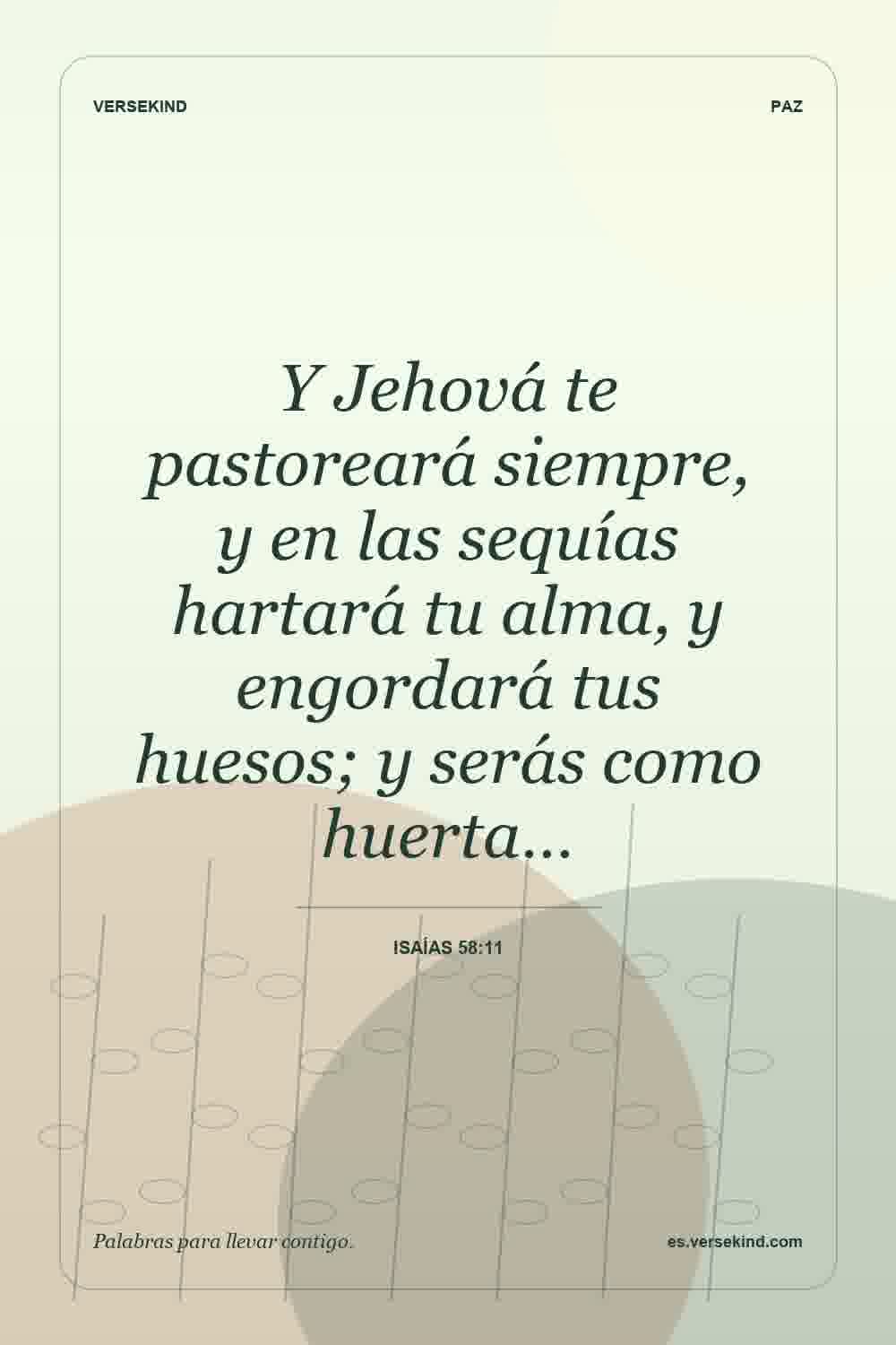 Y Jehová te pastoreará siempre, y en las sequías hartará tu alma, y engordará tus huesos; y serás como huerta… — Isaías 58:11