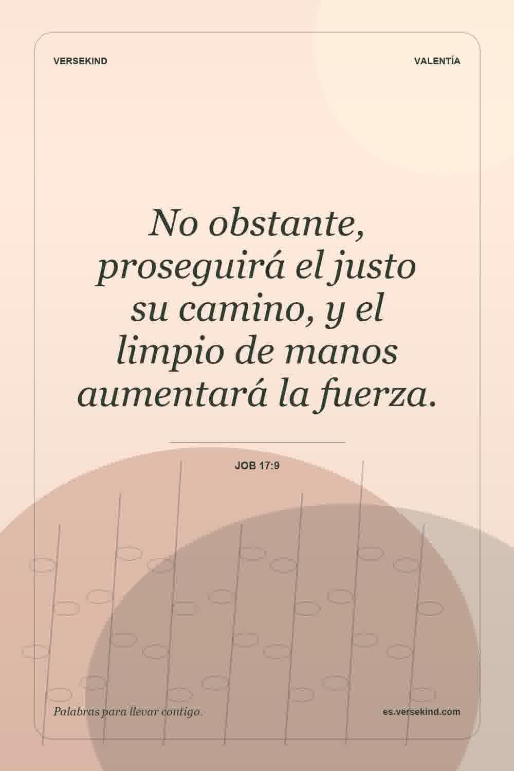 No obstante, proseguirá el justo su camino, y el limpio de manos aumentará la fuerza. — Job 17:9