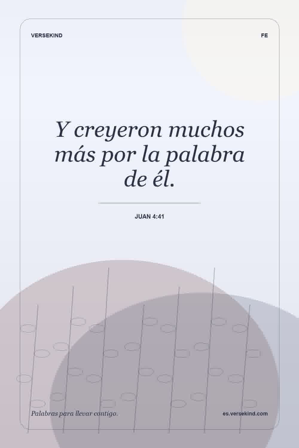 Y creyeron muchos más por la palabra de él. — Juan 4:41