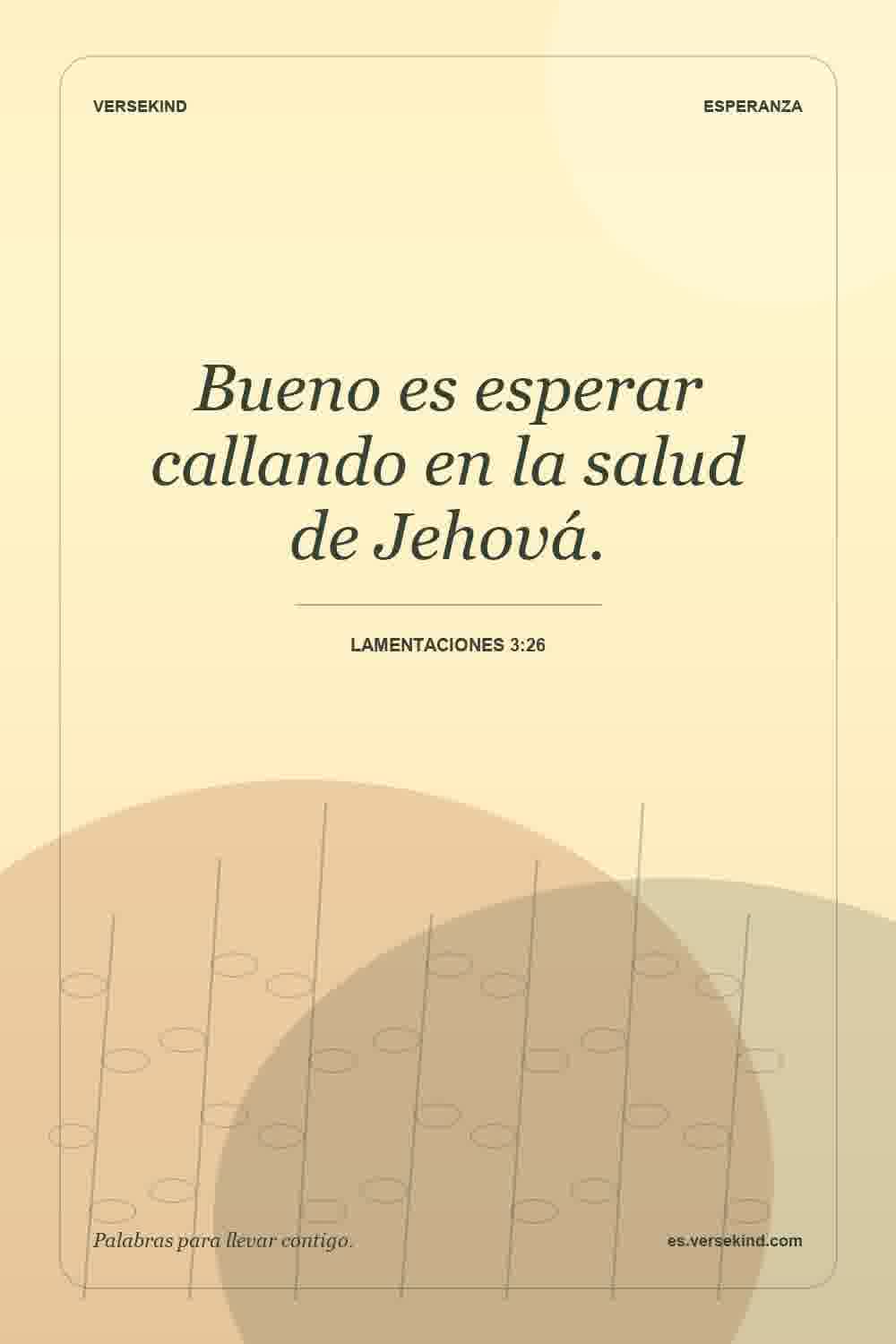 Bueno es esperar callando en la salud de Jehová. — Lamentaciones 3:26