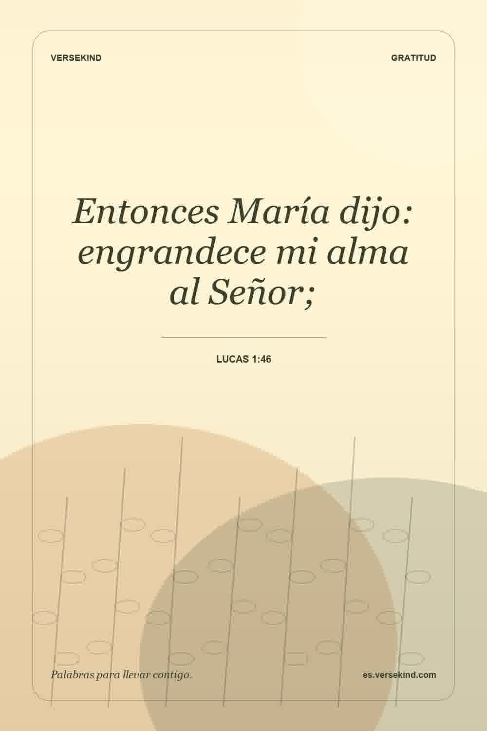 Entonces María dijo: engrandece mi alma al Señor; — Lucas 1:46
