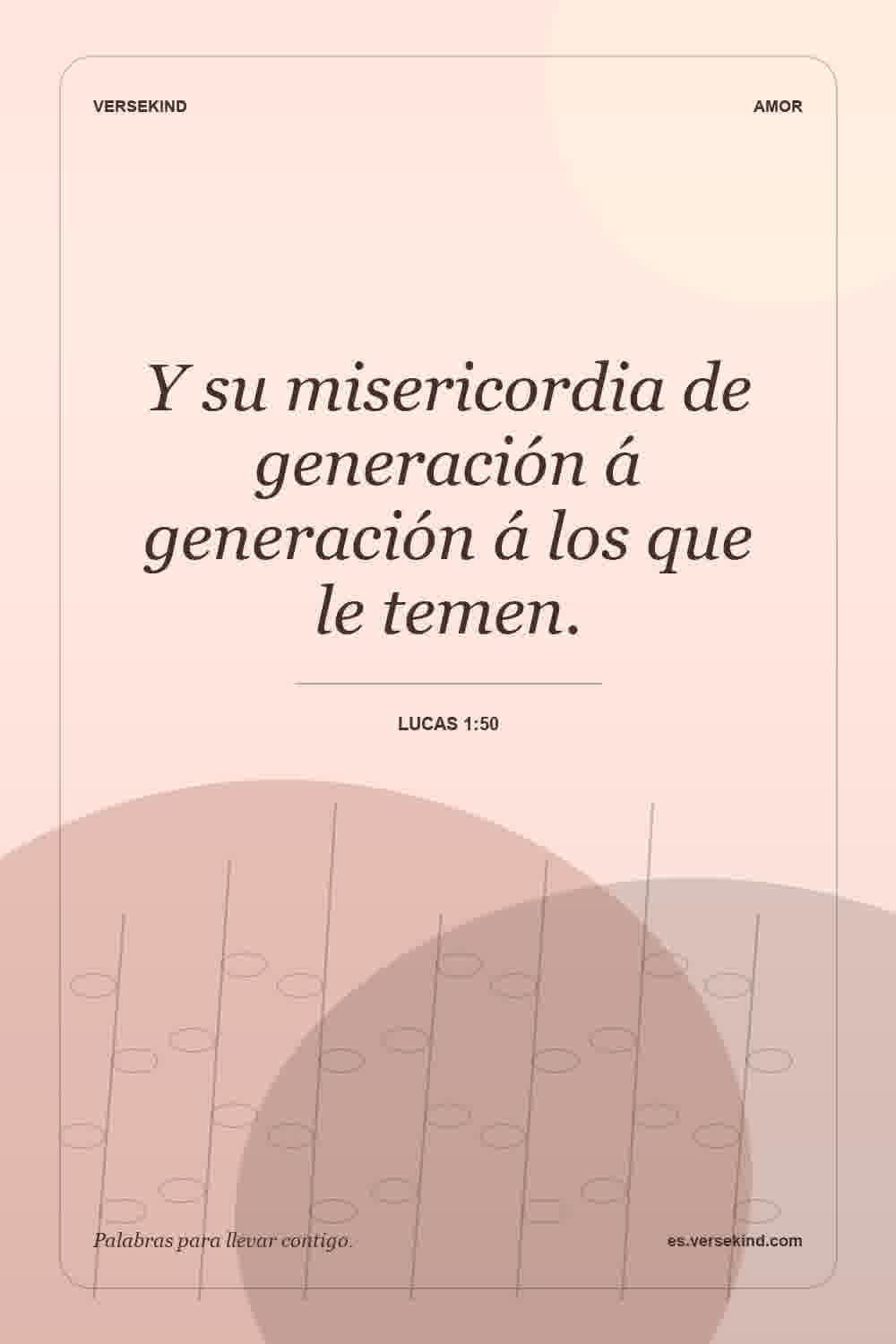 Y su misericordia de generación á generación á los que le temen. — Lucas 1:50