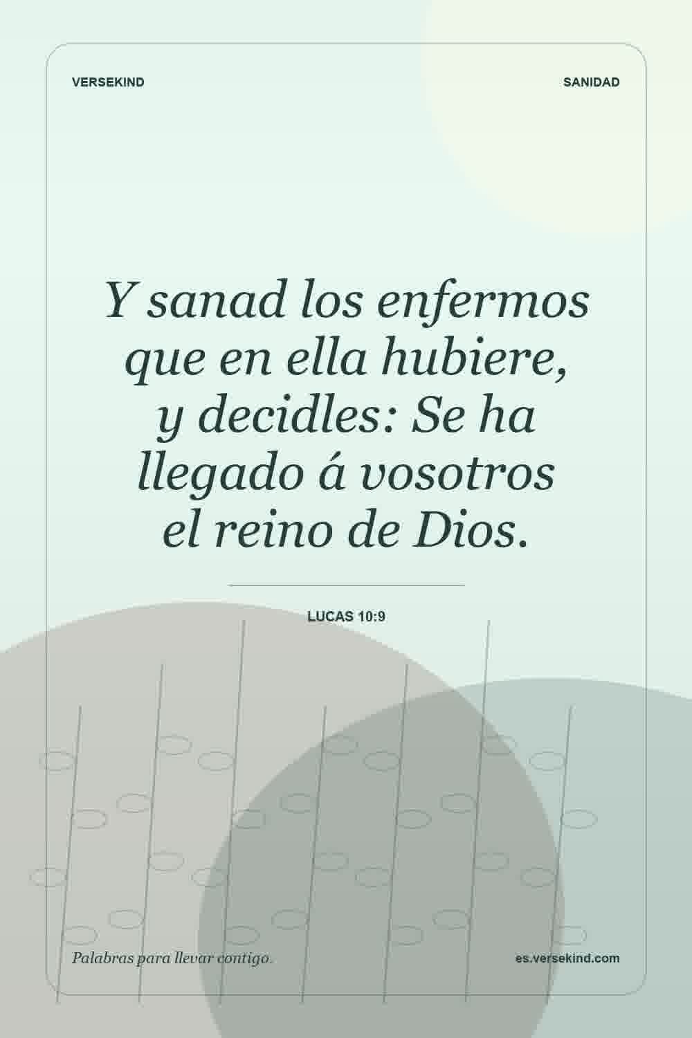 Y sanad los enfermos que en ella hubiere, y decidles: Se ha llegado á vosotros el reino de Dios. — Lucas 10:9