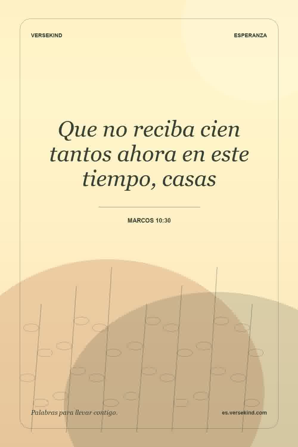 Que no reciba cien tantos ahora en este tiempo, casas — Marcos 10:30
