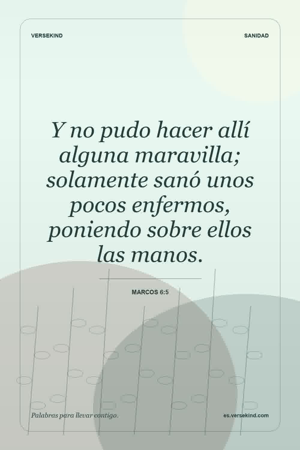 Y no pudo hacer allí alguna maravilla; solamente sanó unos pocos enfermos, poniendo sobre ellos las manos. — Marcos 6:5