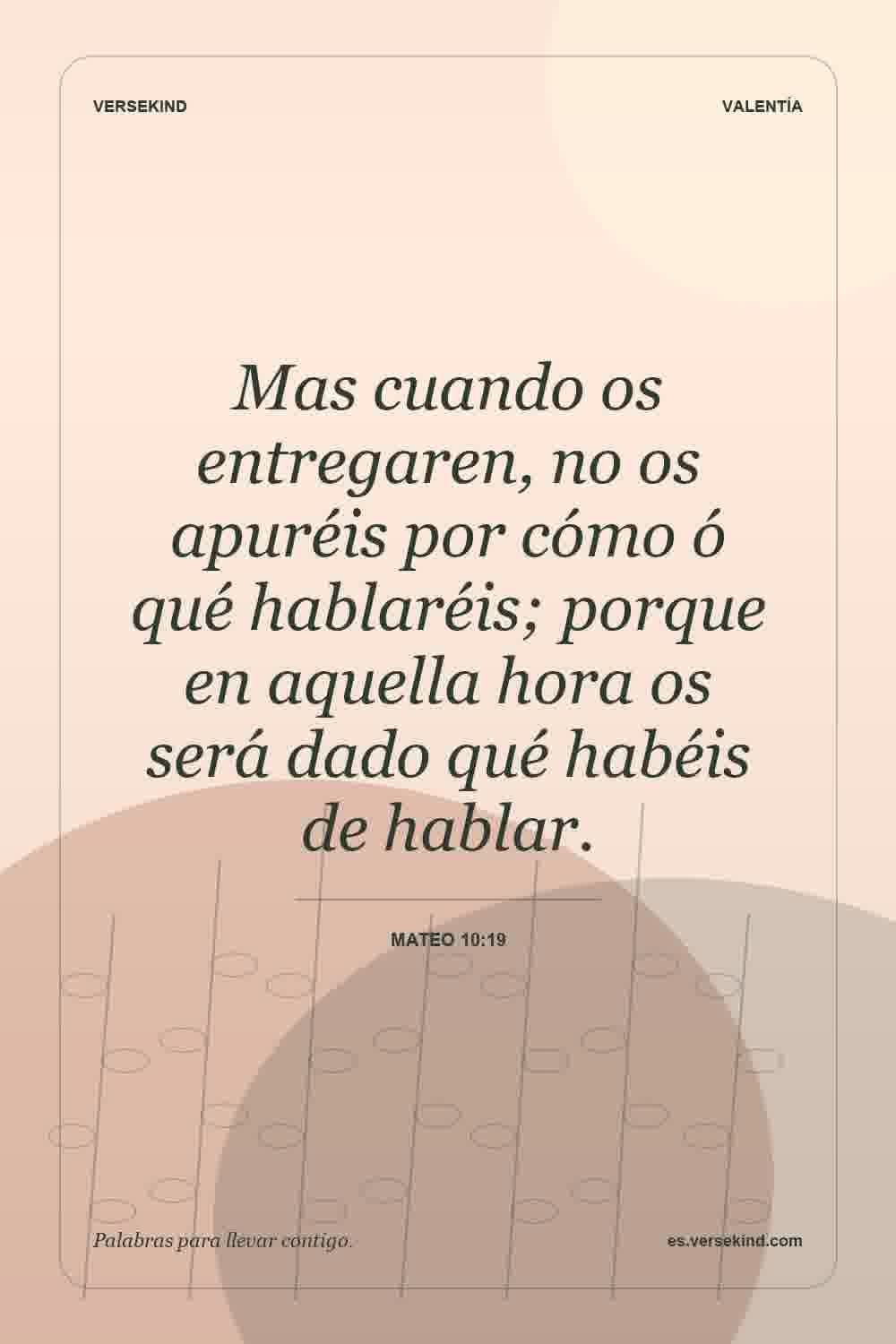Mas cuando os entregaren, no os apuréis por cómo ó qué hablaréis; porque en aquella hora os será dado qué habéis de hablar. — Mateo 10:19