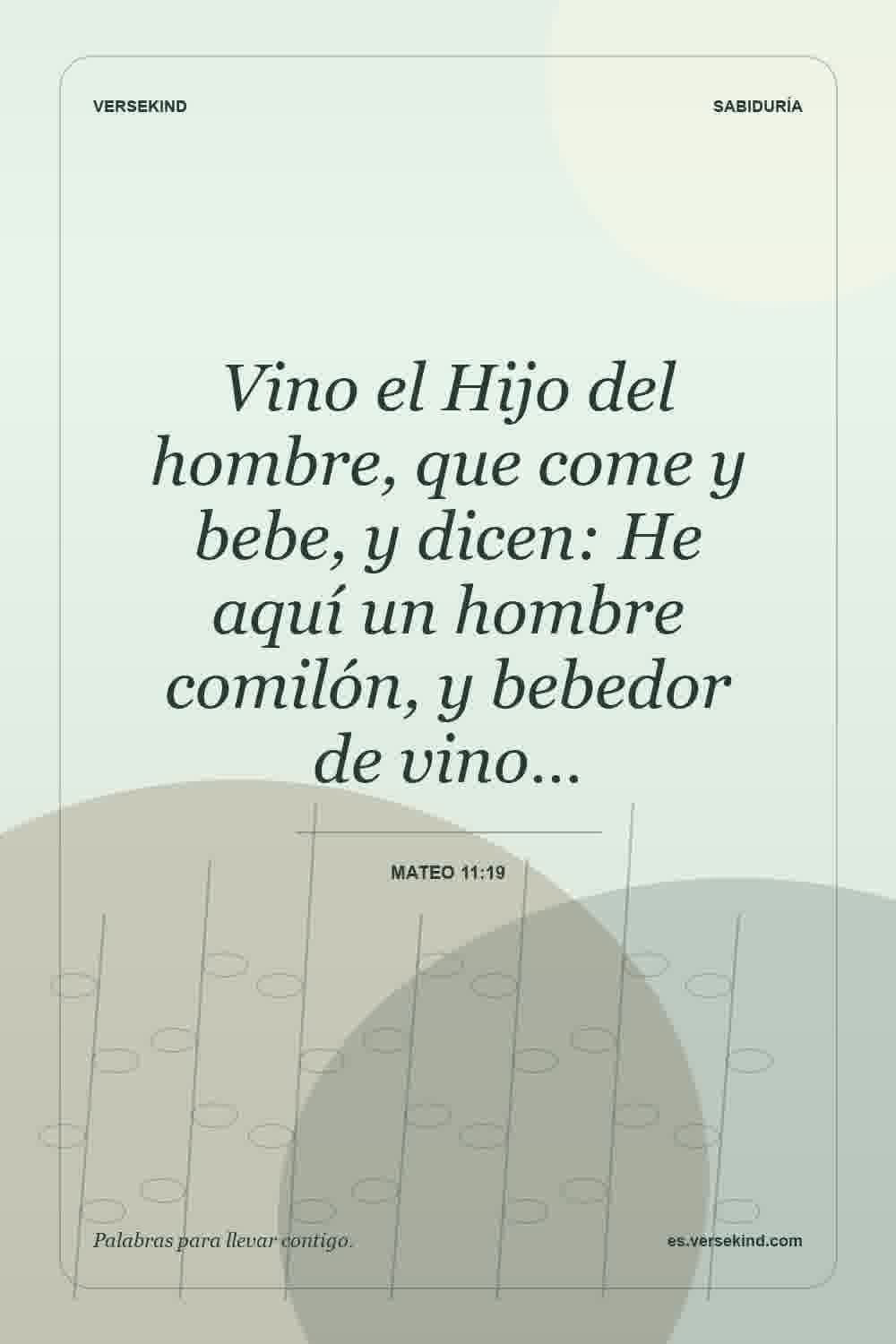 Vino el Hijo del hombre, que come y bebe, y dicen: He aquí un hombre comilón, y bebedor de vino… — Mateo 11:19