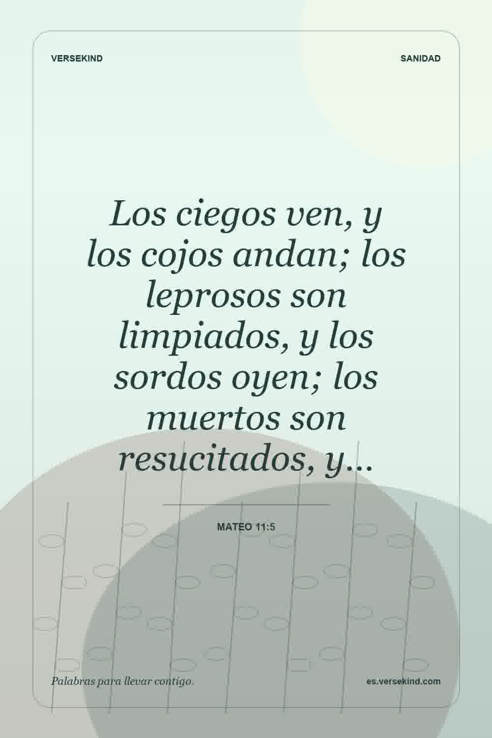 Los ciegos ven, y los cojos andan; los leprosos son limpiados, y los sordos oyen; los muertos son resucitados, y… — Mateo 11:5