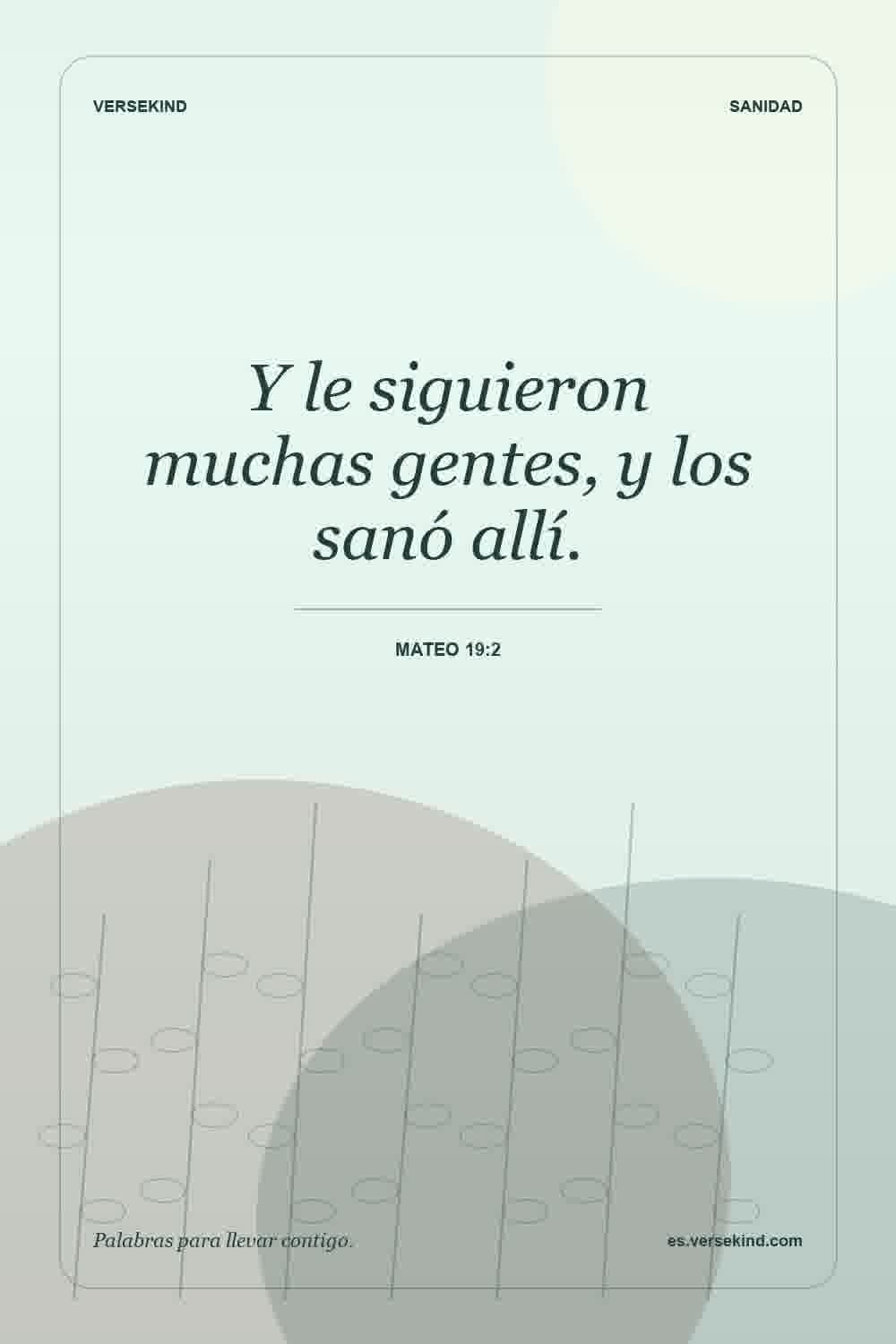 Y le siguieron muchas gentes, y los sanó allí. — Mateo 19:2