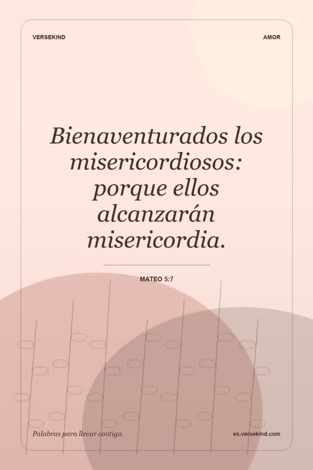 Bienaventurados los misericordiosos: porque ellos alcanzarán misericordia. — Mateo 5:7