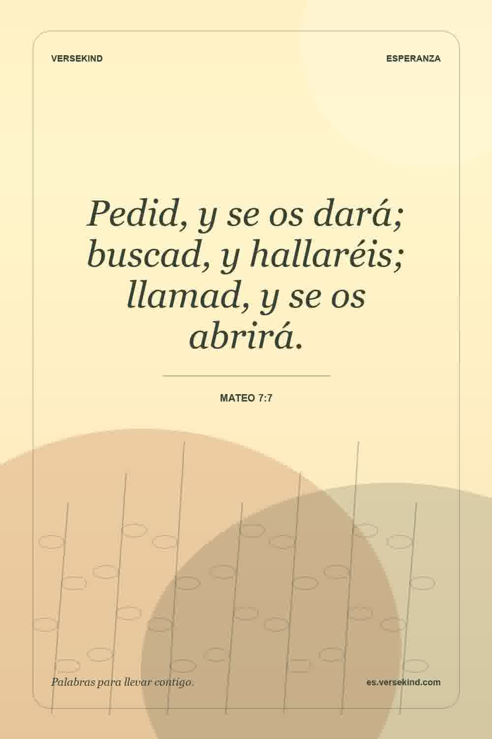 Pedid, y se os dará; buscad, y hallaréis; llamad, y se os abrirá. — Mateo 7:7