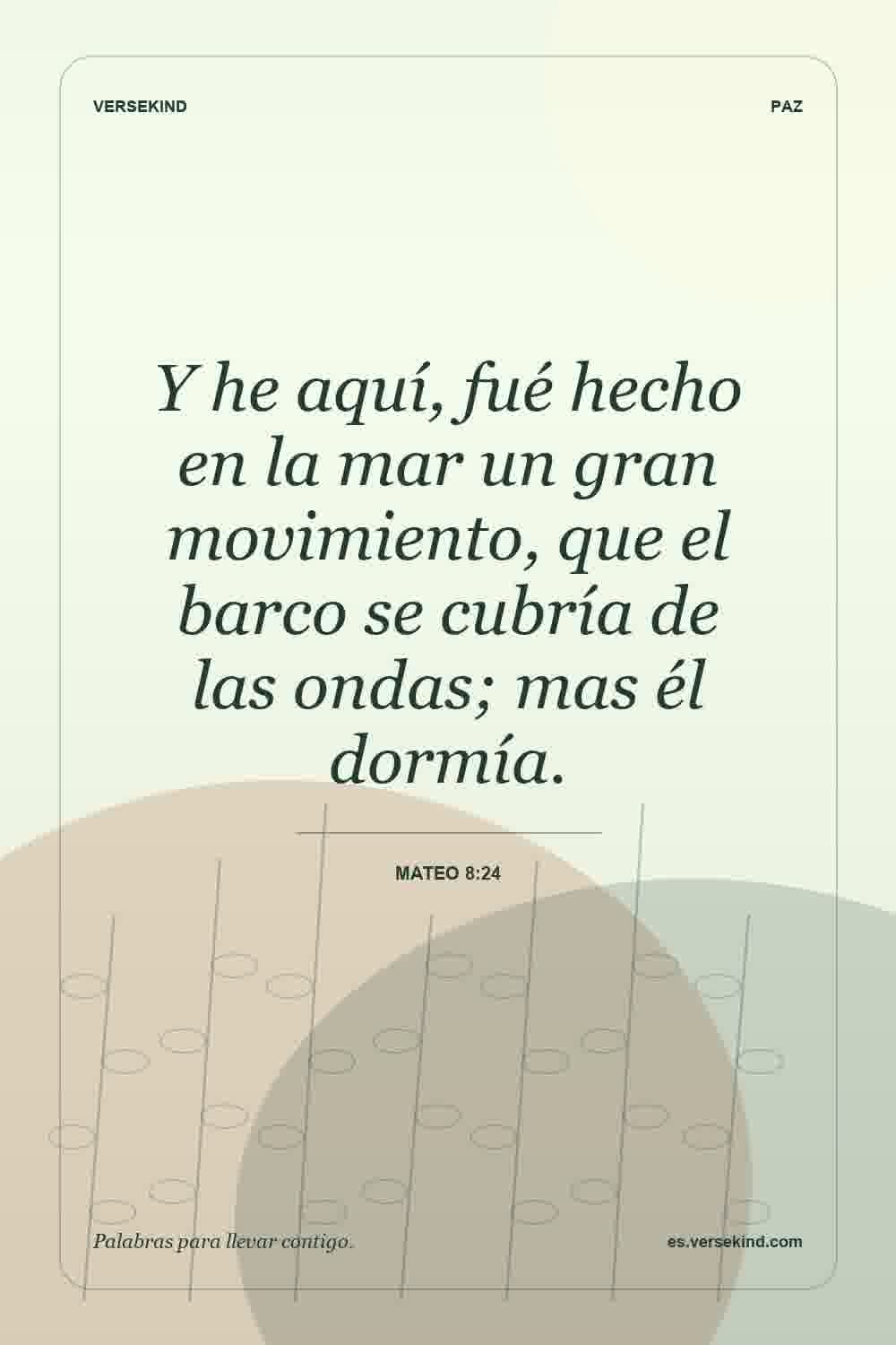 Y he aquí, fué hecho en la mar un gran movimiento, que el barco se cubría de las ondas; mas él dormía. — Mateo 8:24